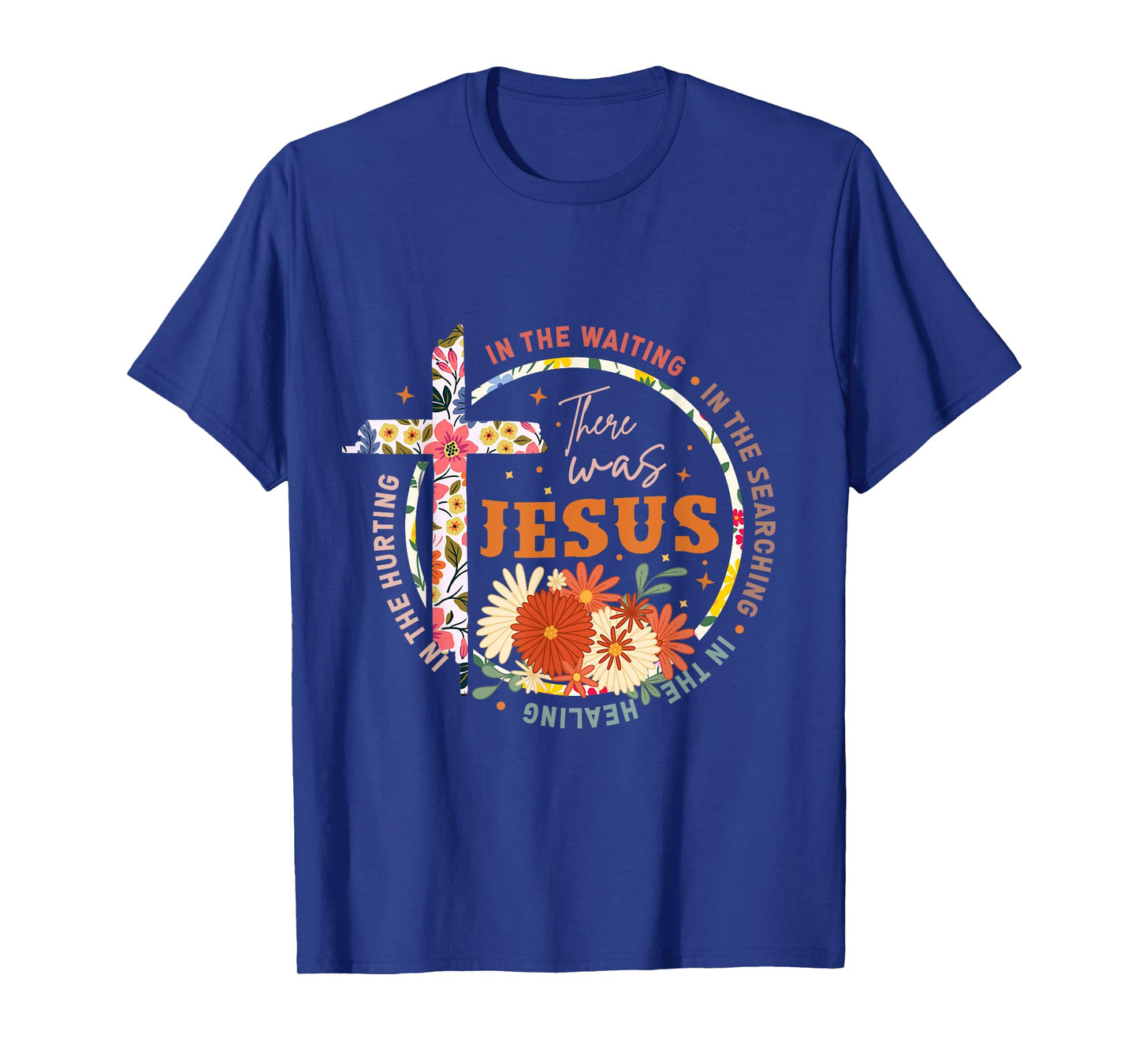 In The Waiting In The Searching There Was Jesus Christian T-Shirt