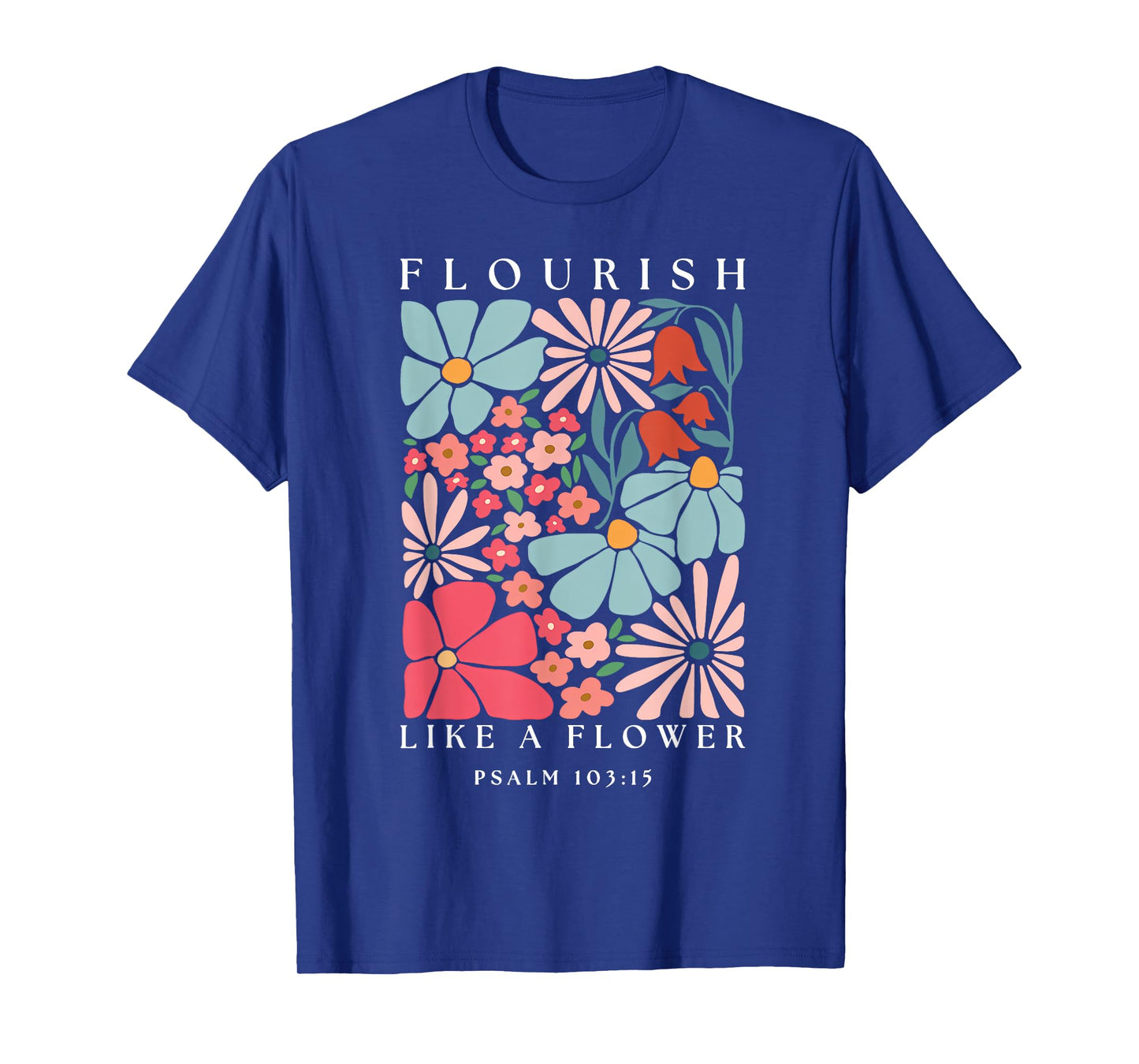 Flourish Like A Flower Boho Christian God Faith Men Women T-Shirt