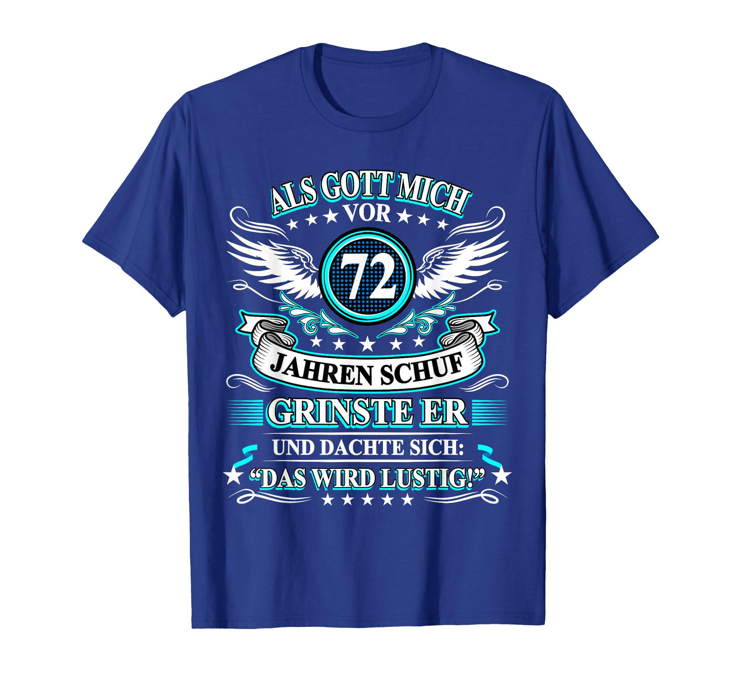 When God Created Me 72 Years Ago He Grinned 72nd Birthday T-Shirt