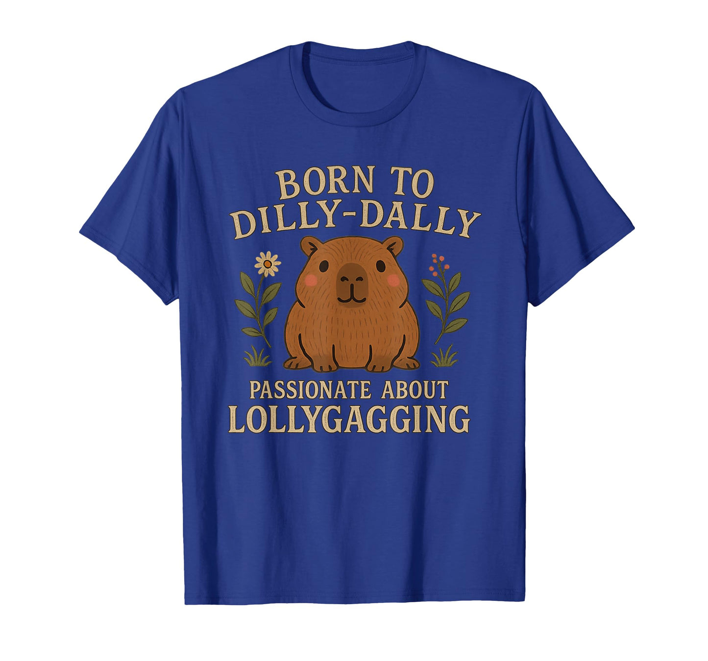 Capybara Born to Dilly-Dally & Passionate About Lollygagging T-Shirt