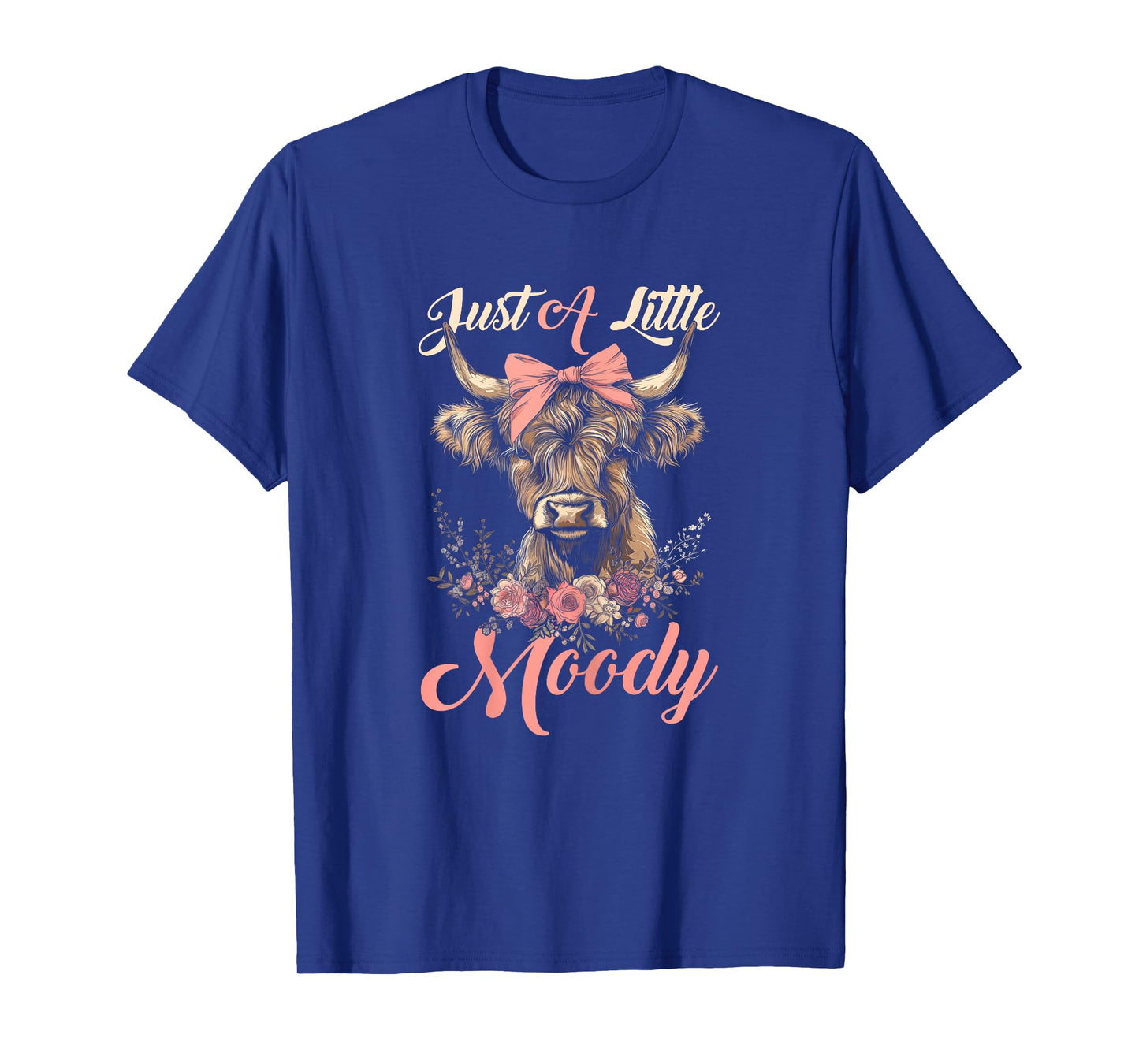 Highland Cow Just A Little Moody Flower Funny Farm Farmer T-Shirt
