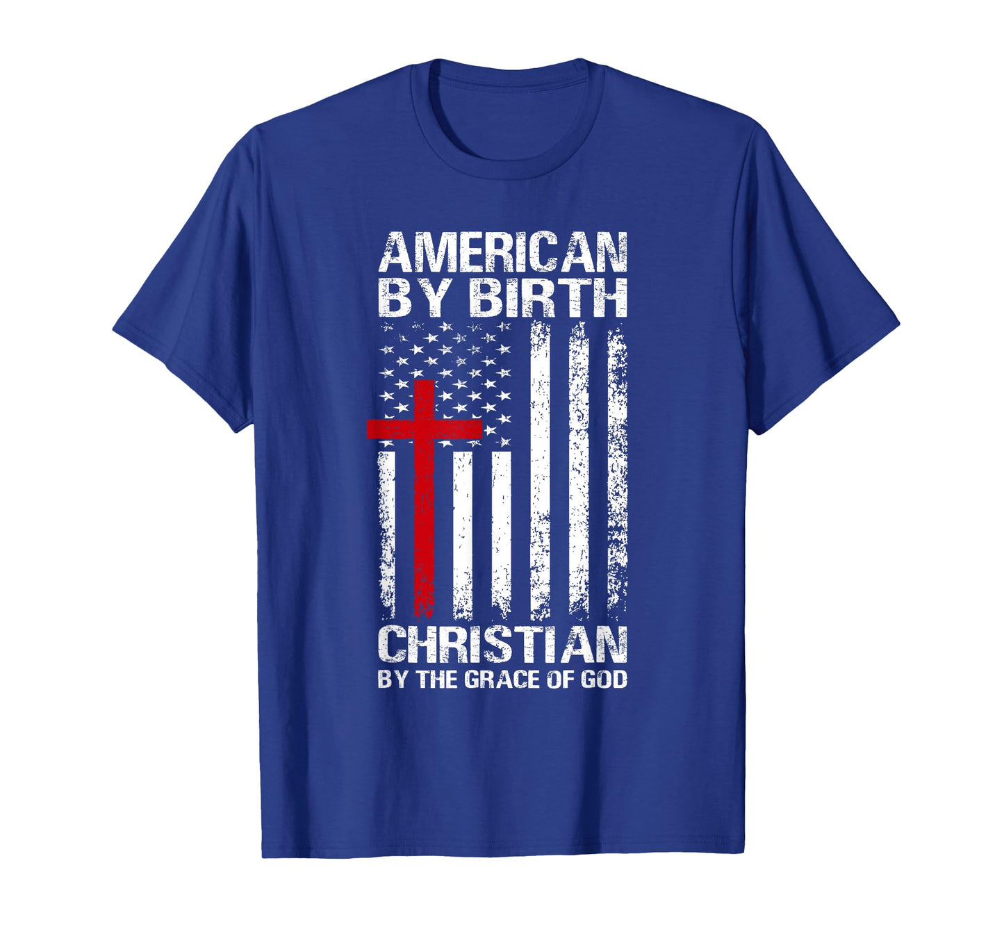 American by Birth Christian by The Grace of God Patriotic T-Shirt
