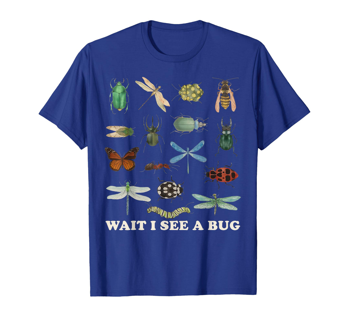 Funny Insect Quote Wait I See A Bug Idea T-Shirt