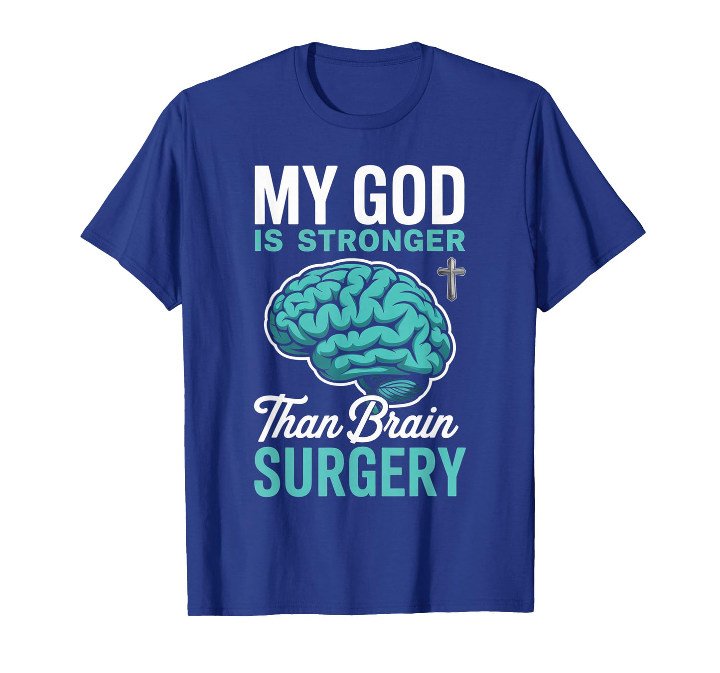 Brain Tumor Cancer Jesus God is Stronger Than Brain Surgery T-Shirt