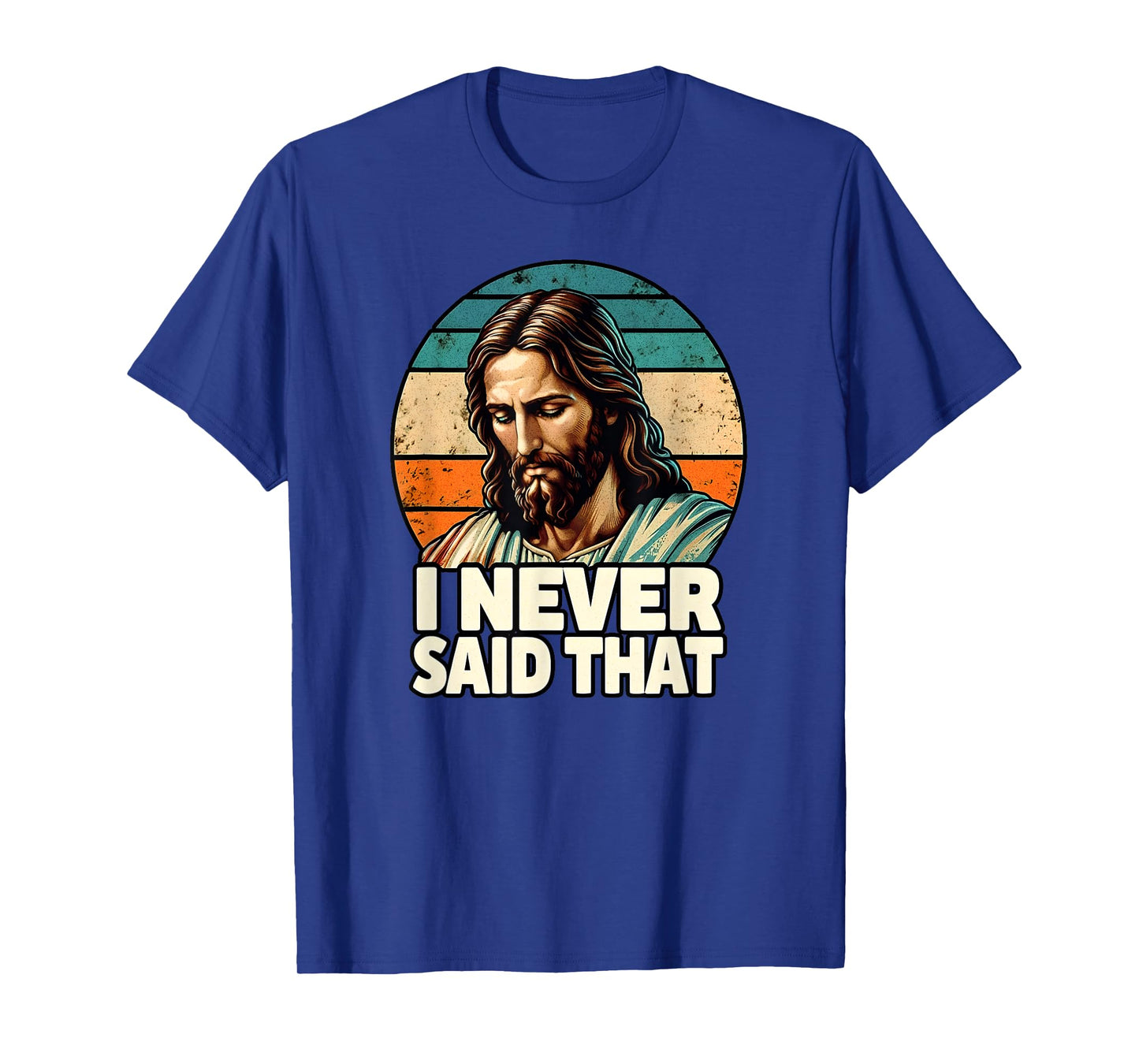 I Never Said That Jesus Meme Funny Christian God Religious T-Shirt