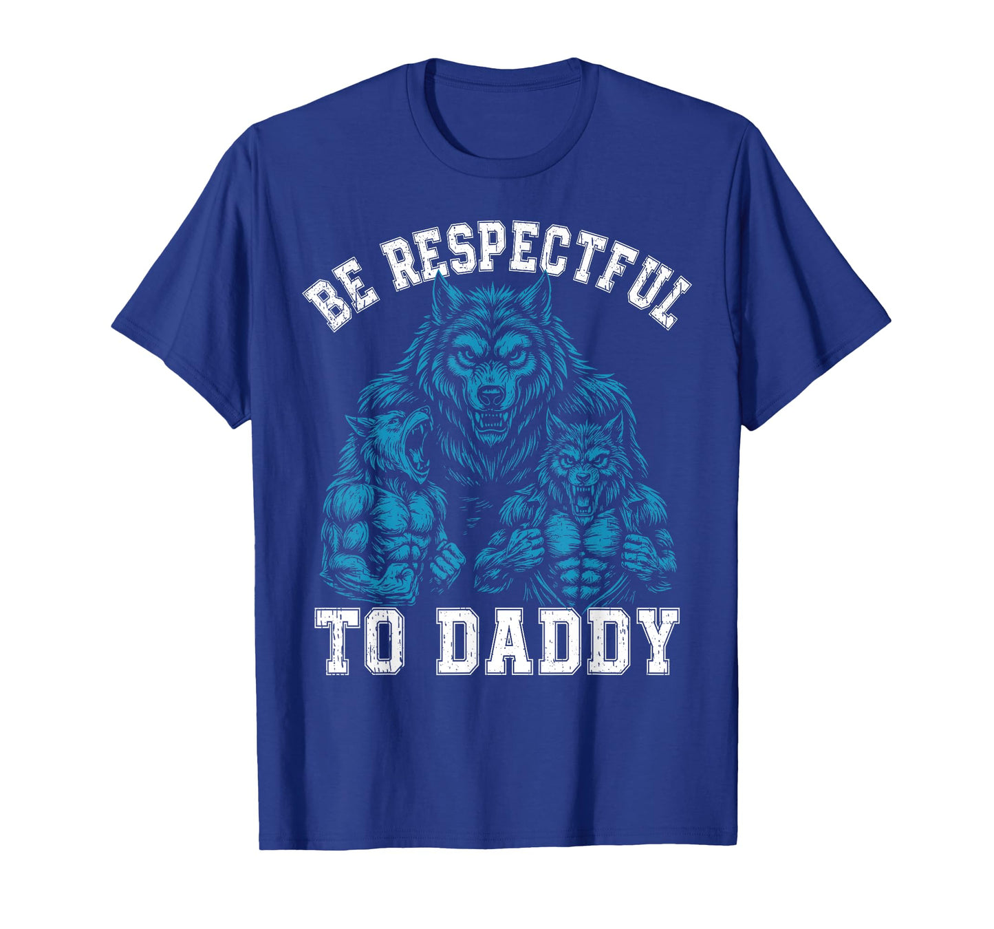 Alpha Wolf Be Respectful To Daddy Funny Meme Cringe T-Shirt