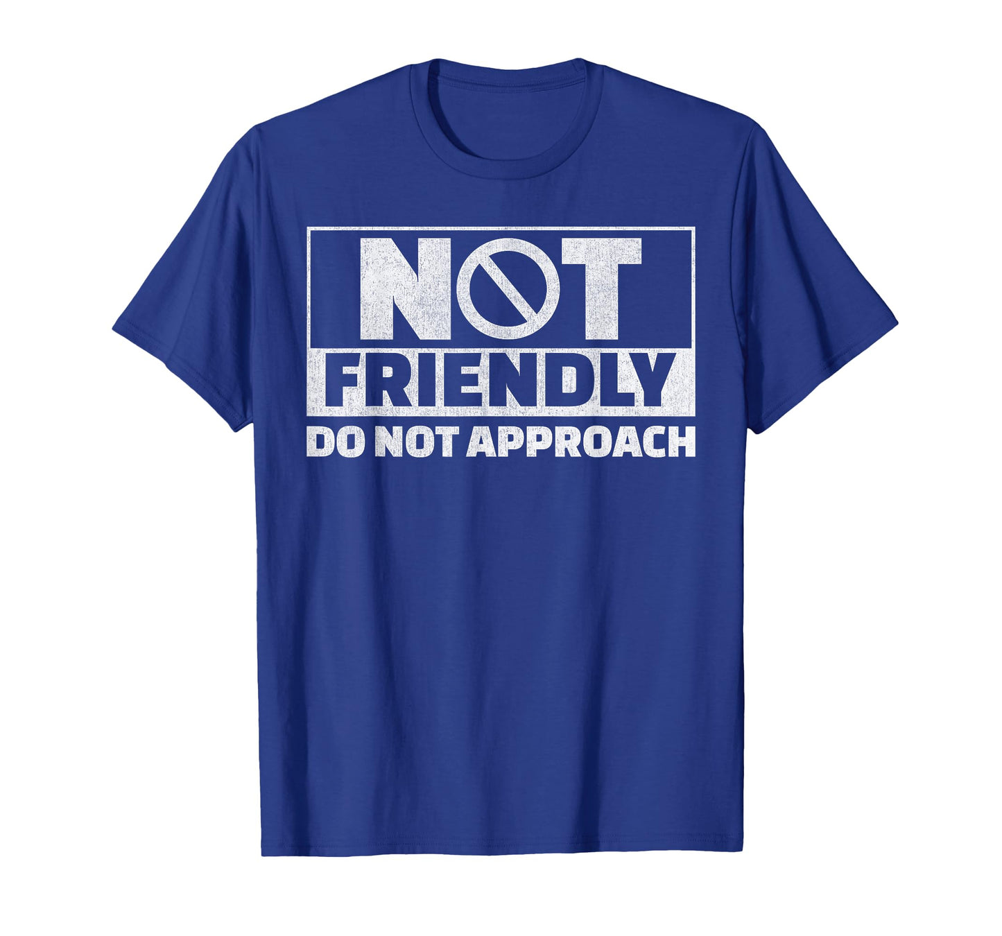 Not Friendly Do Not Approach Funny Sarcastic Saying Humor T-Shirt