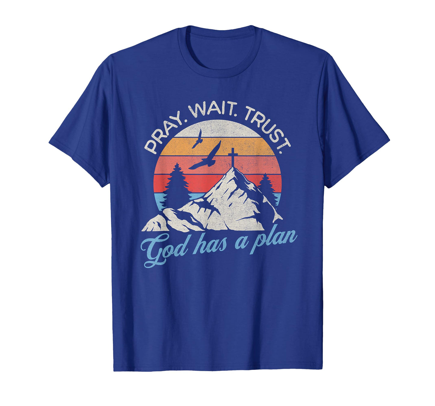 Pray Wait Trust God Has A Plan Vintage Christian T-Shirt