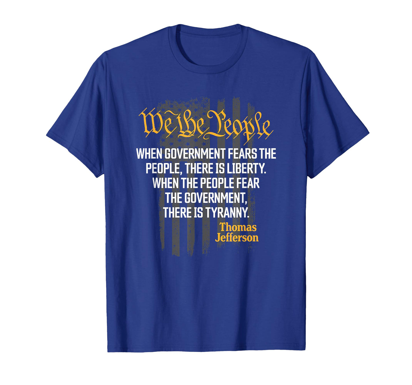 When Government Fears The People Thomas Jefferson Quotes T-Shirt