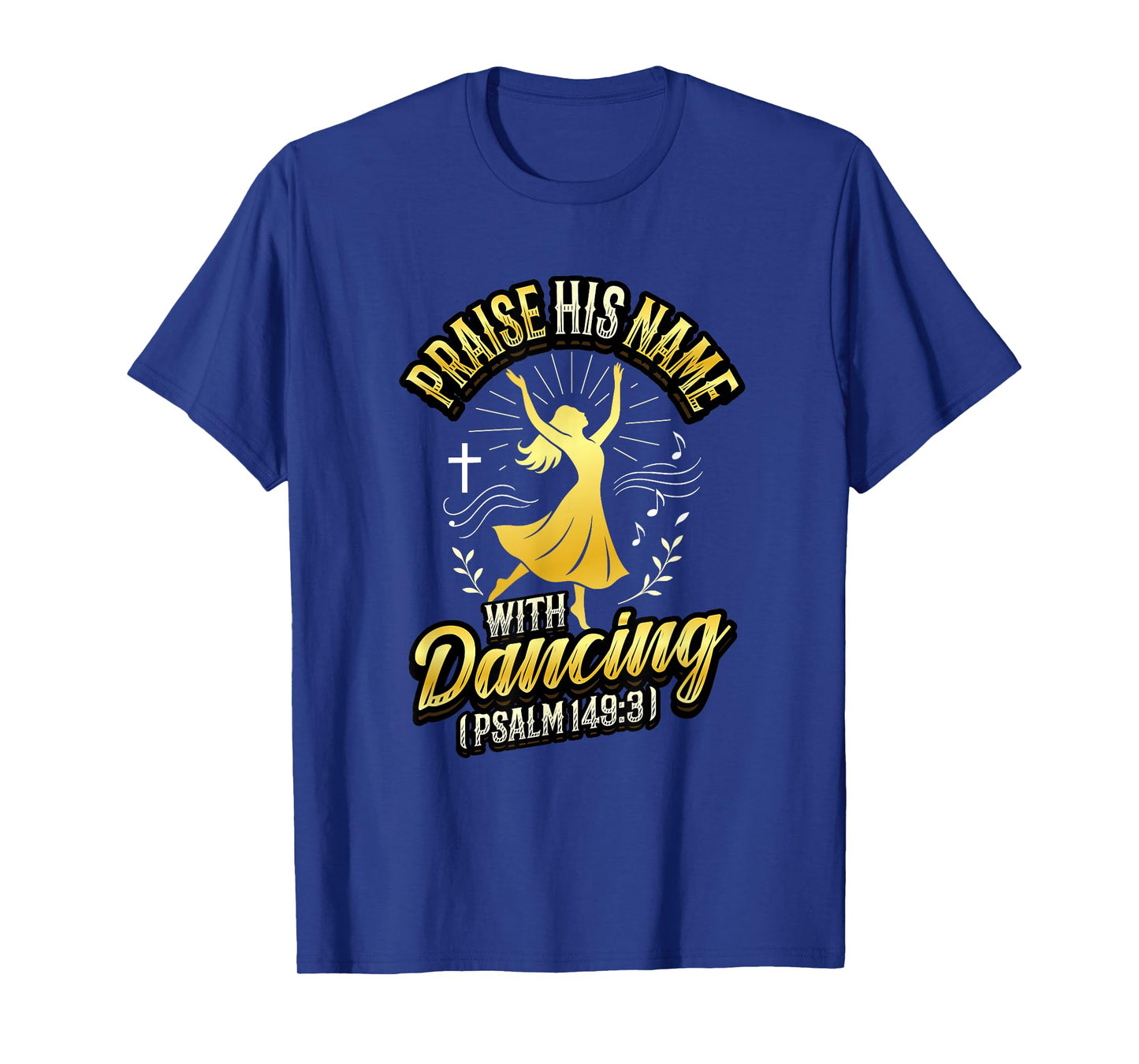 Praise His Name With Dancing Psalm 149:3 Religious Dancing T-Shirt