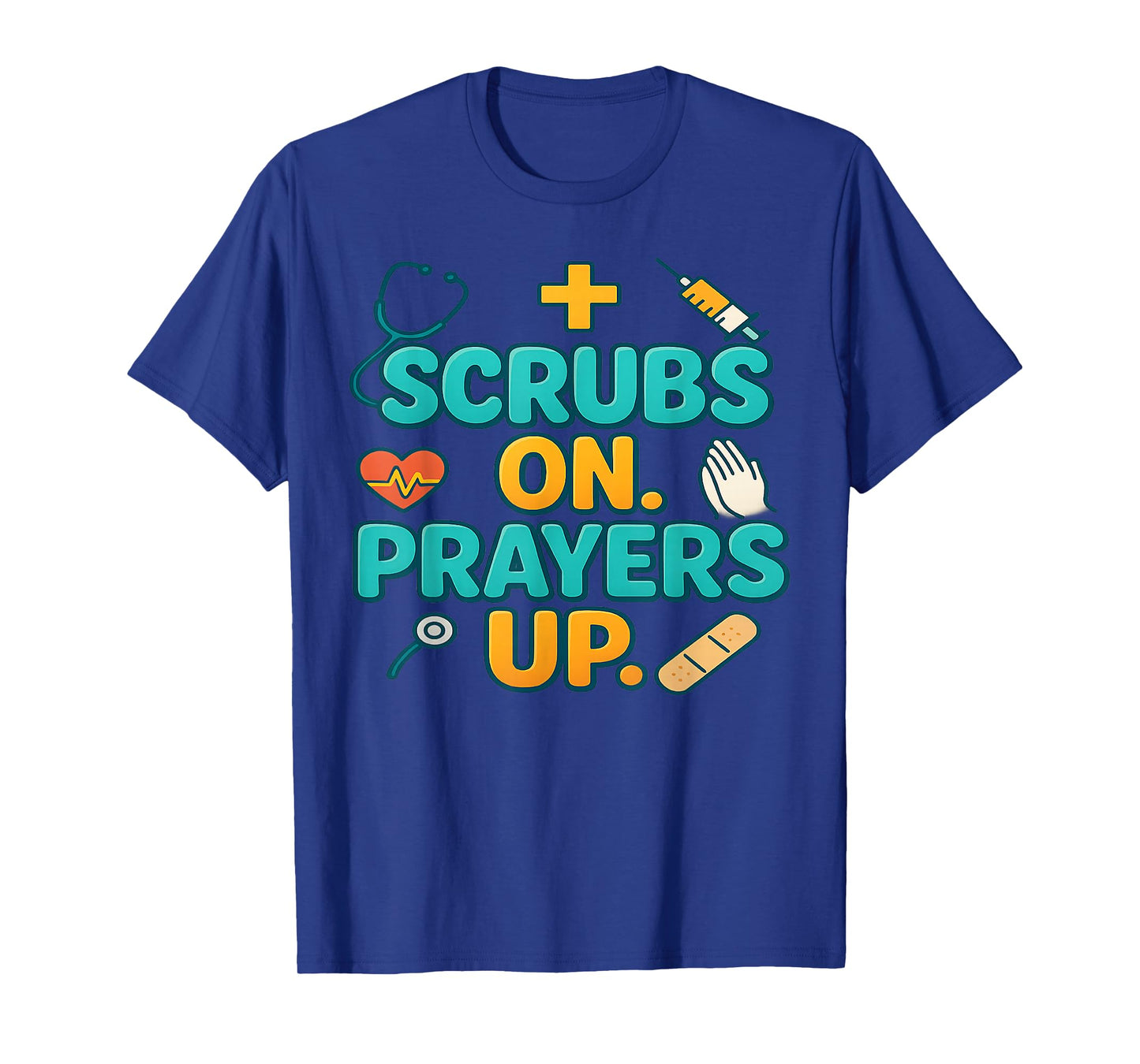 Scrubs On Prayers Up Medical Faith Nurse Doctor Surgeon Gift T-Shirt