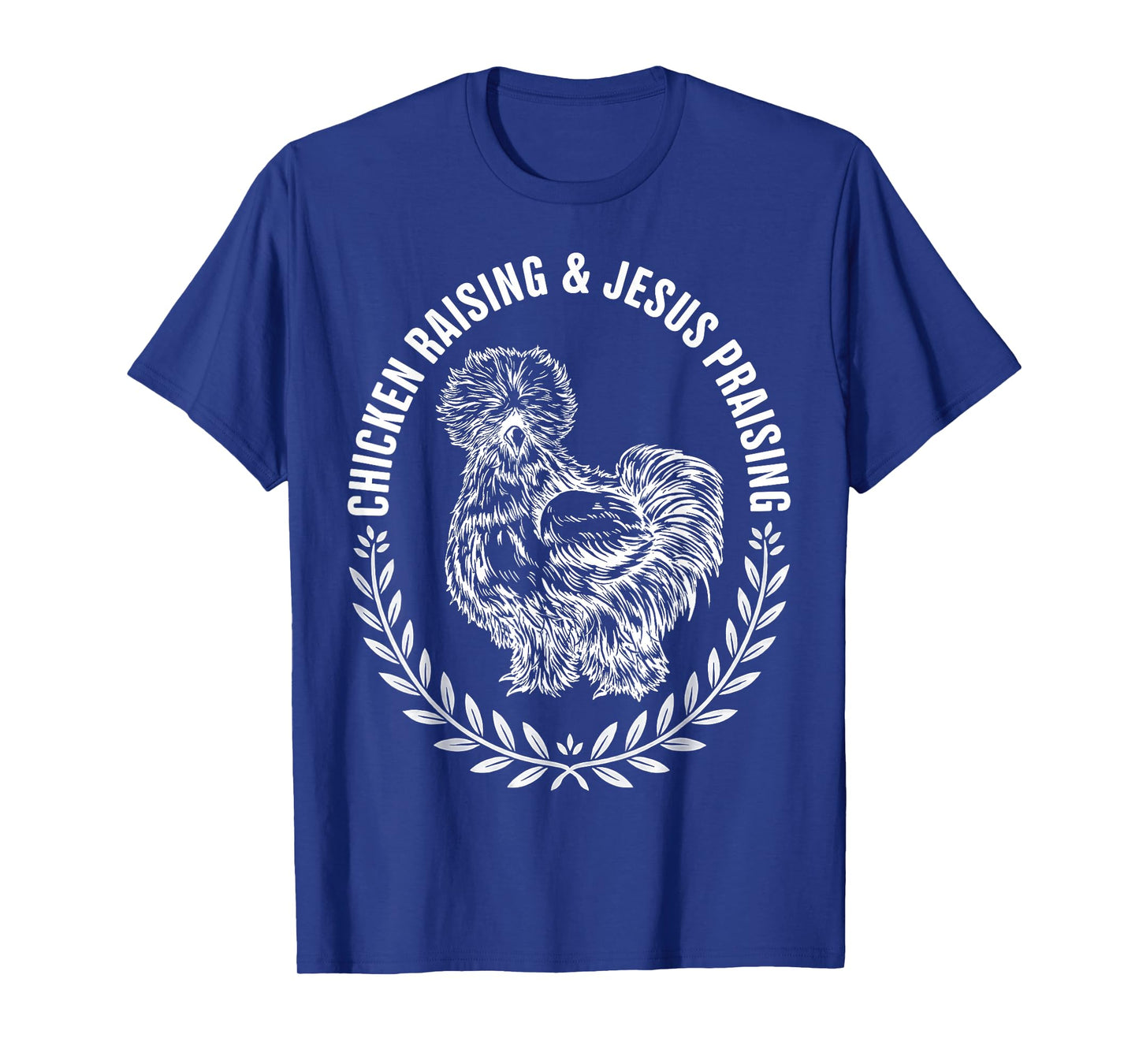 Chicken Raising and Jesus Praising Silkie Farm Life T-Shirt