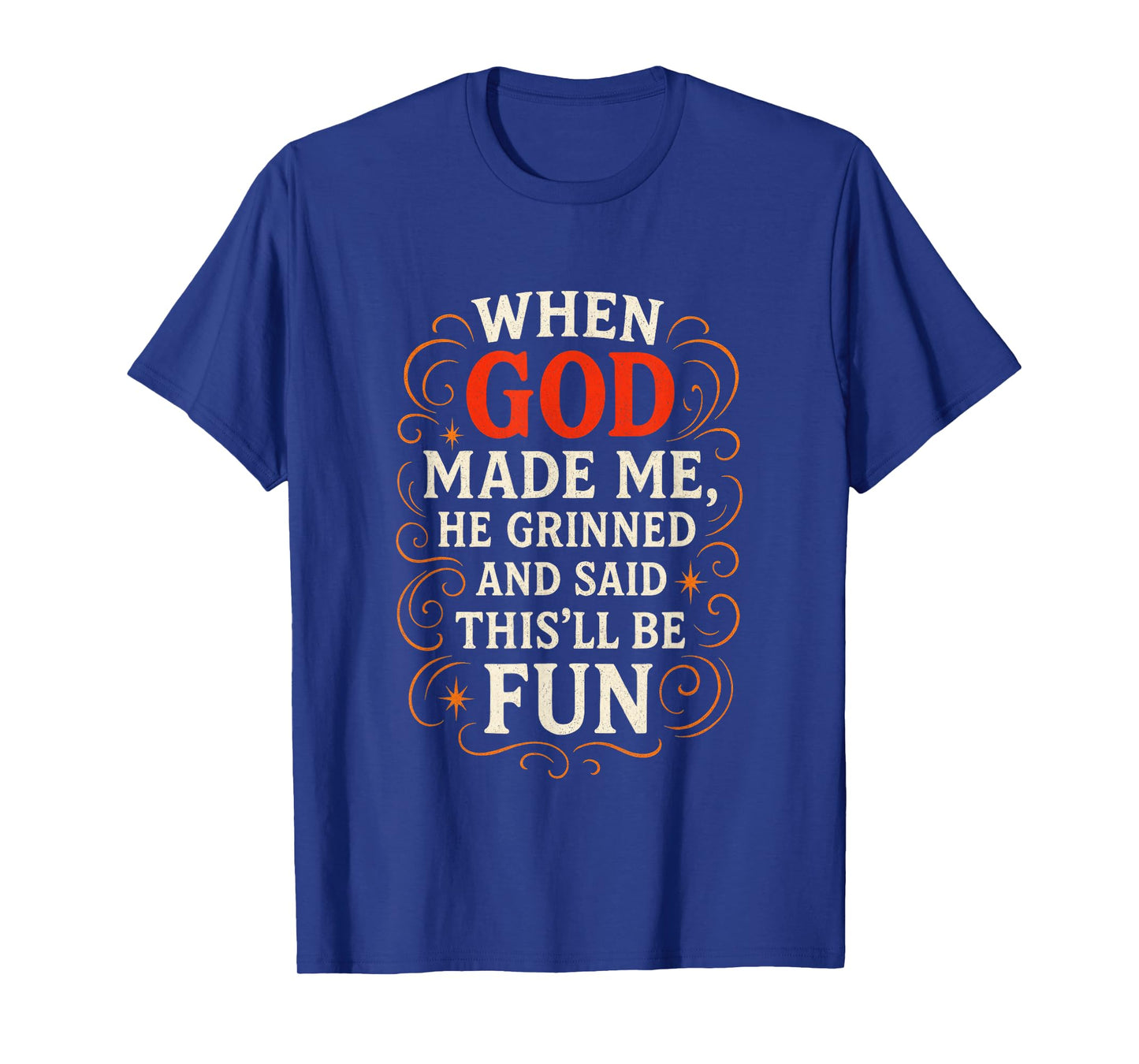 When GOD Made ME - Religious Funny Family Humor T-Shirt
