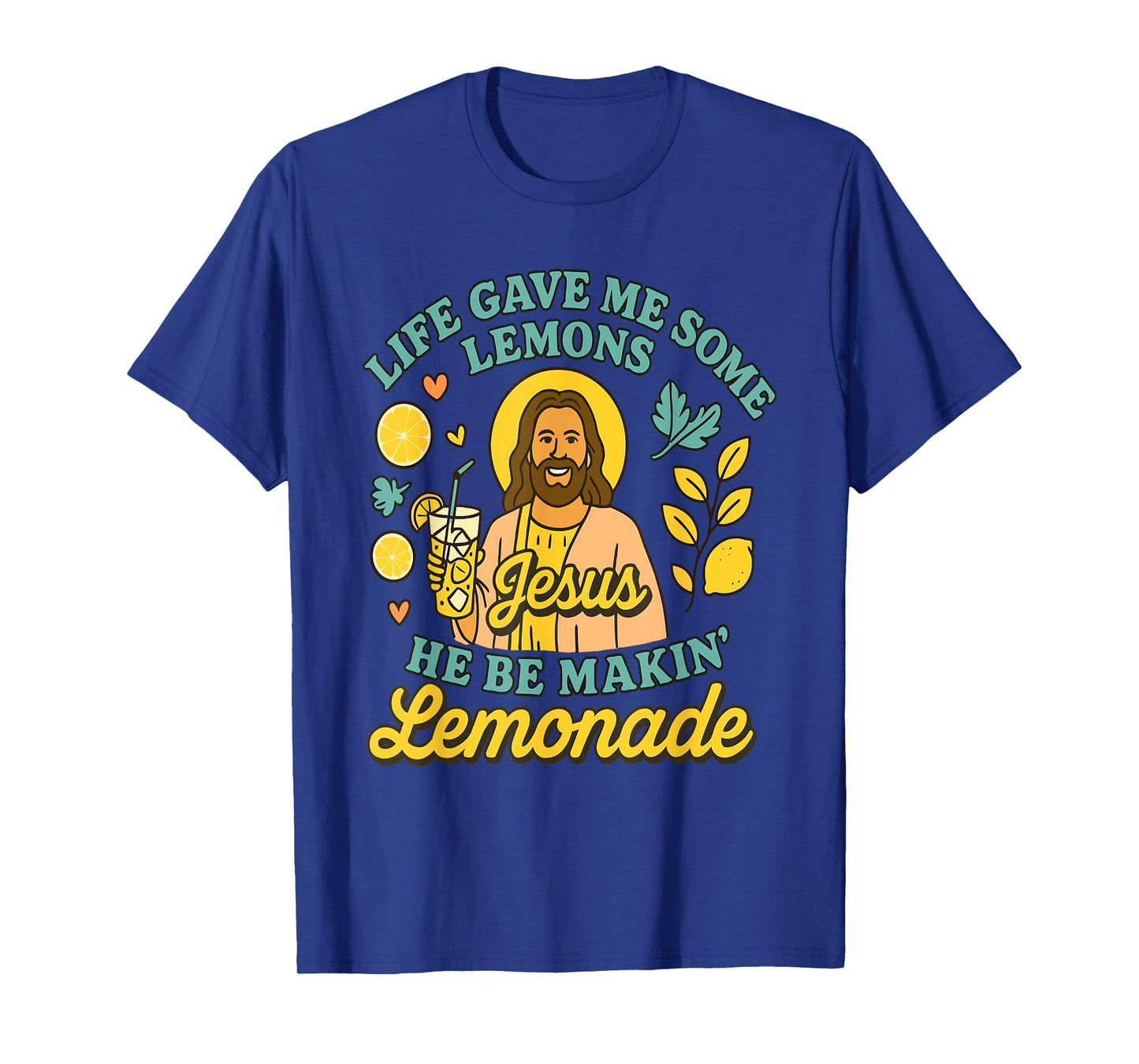 Life Gave Me Lemons Jesus He Be Makin' Lemonade Christian T-Shirt