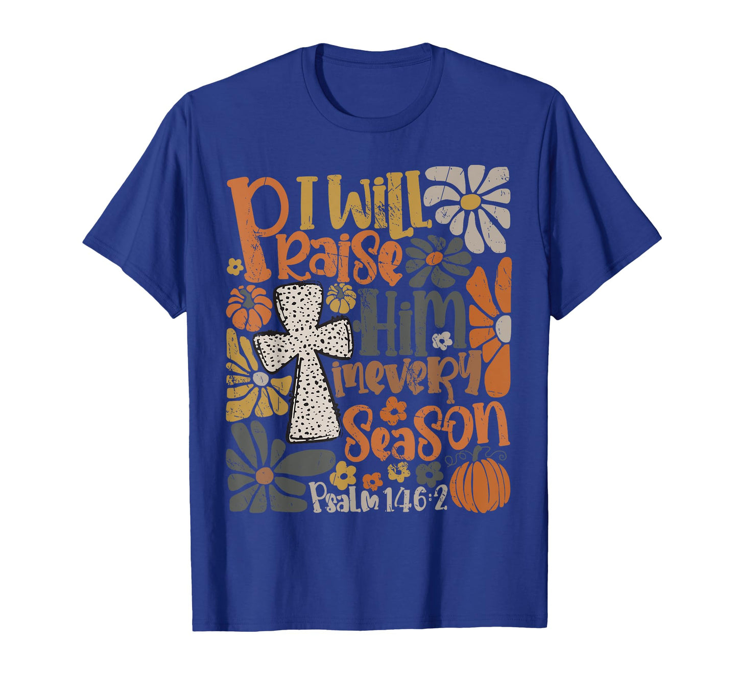In Every Season I Will Praise Him Fall Autumn Christian T-Shirt
