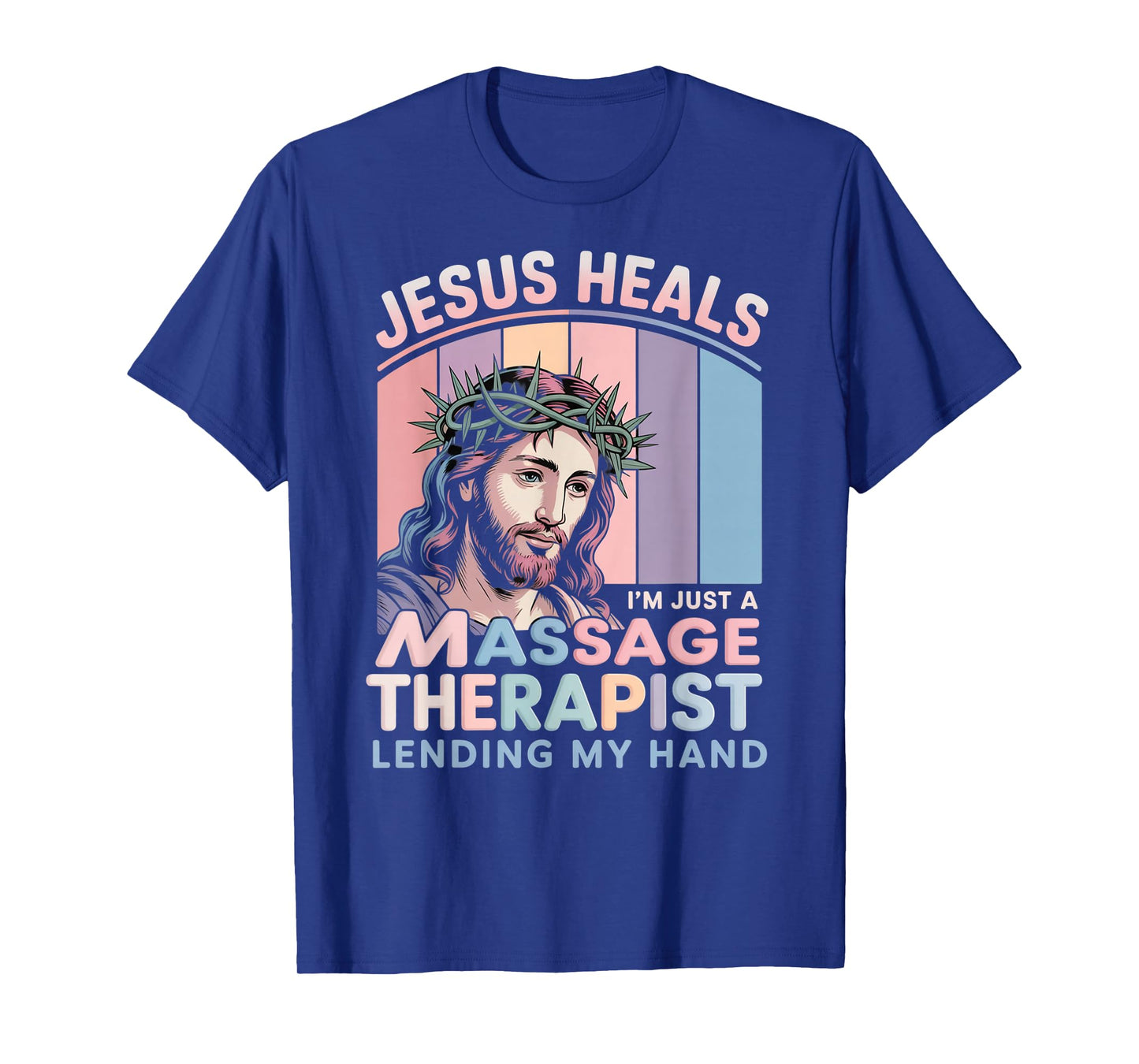 Jesus Heals I Am Just A Massage Therapist Lending My Hand T-Shirt