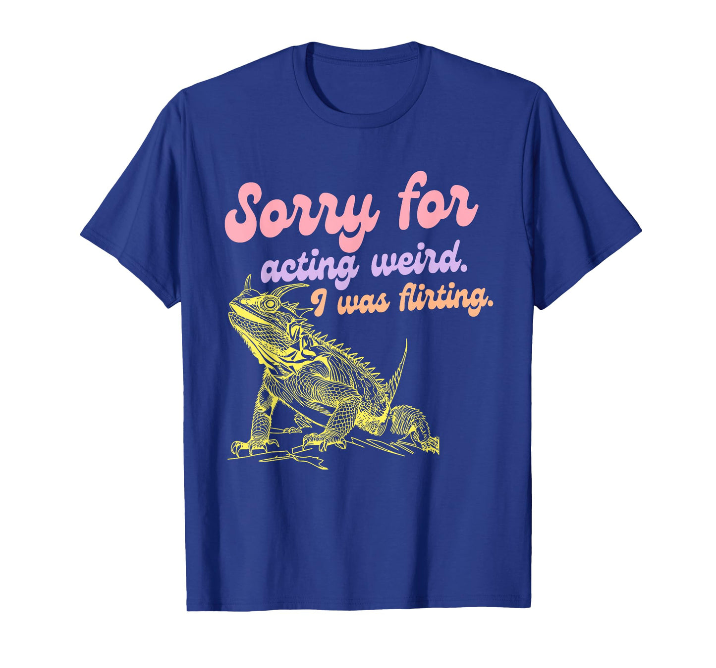 Sorry For Acting Weird Was Flirting Funny Design T-Shirt