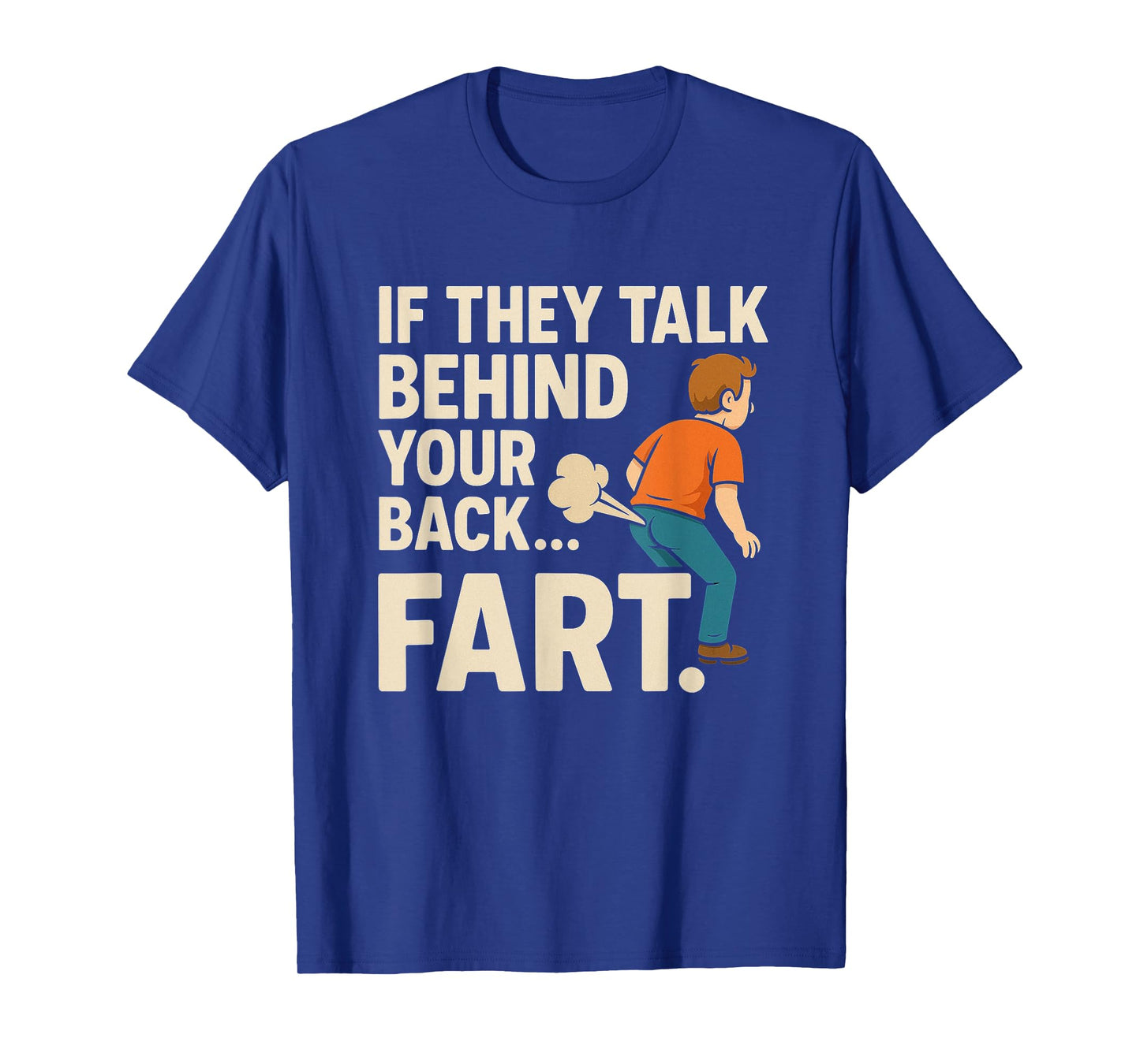 If They Talk Behind Your Back Fart Meme Funny Oddly Specific T-Shirt