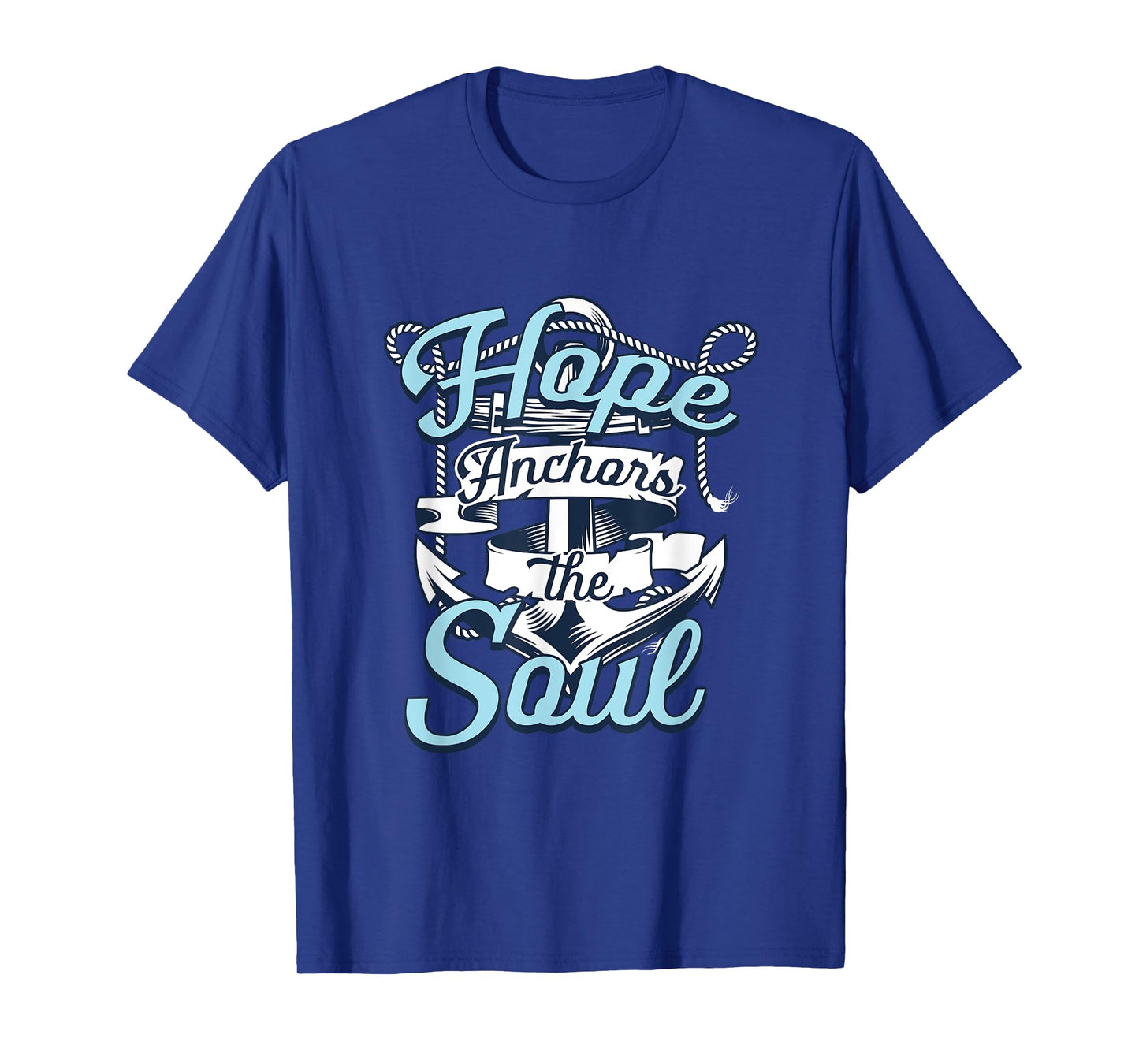 Hope Anchors The Soul | Religion God Faith | Believer T-Shirt
