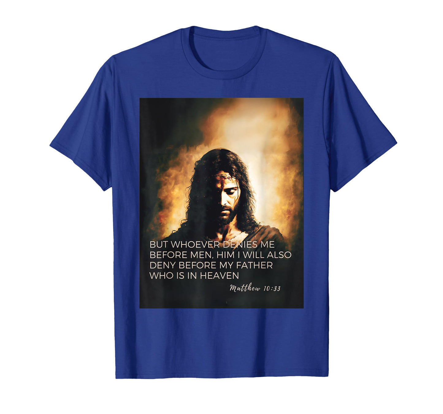 Jesus and Bible quote from Gospel of Matthew 10:33 T-Shirt