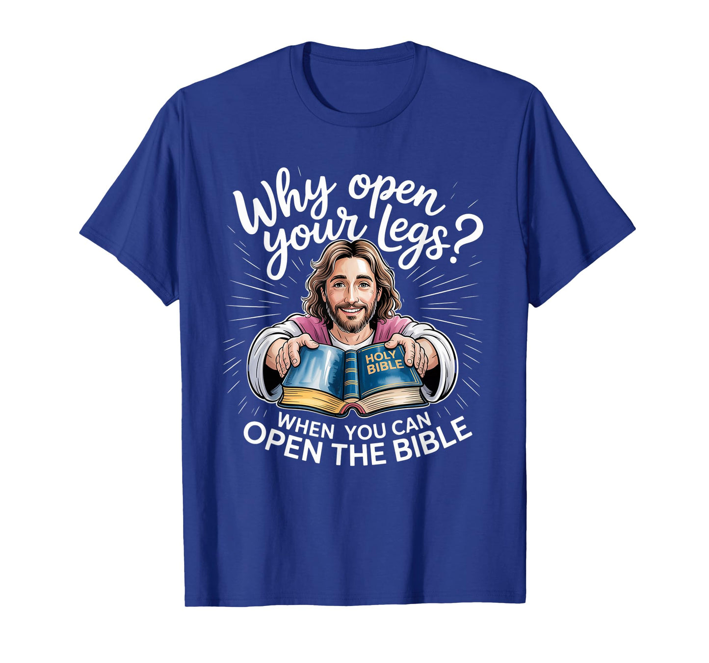 Groovy Jesus Why Open Your Legs When You Can Open The Bible T-Shirt