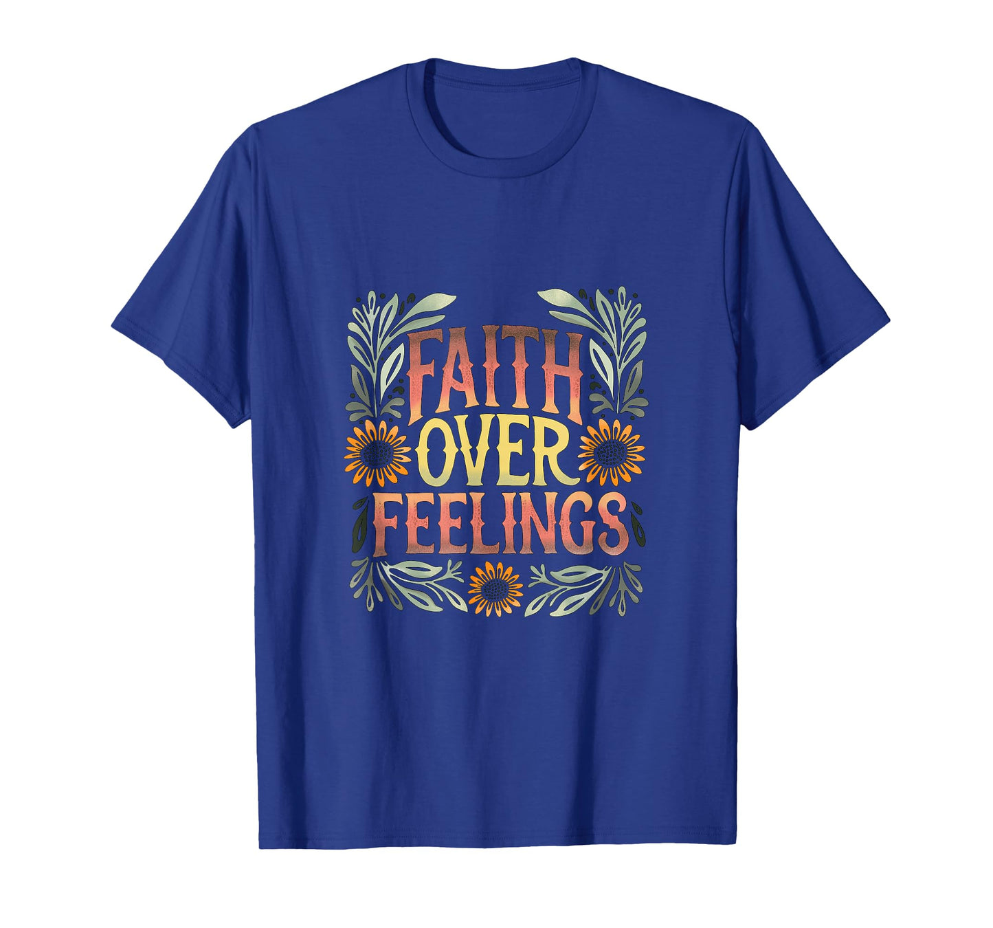 Colorful Christian Faith Over Feelings T-Shirt