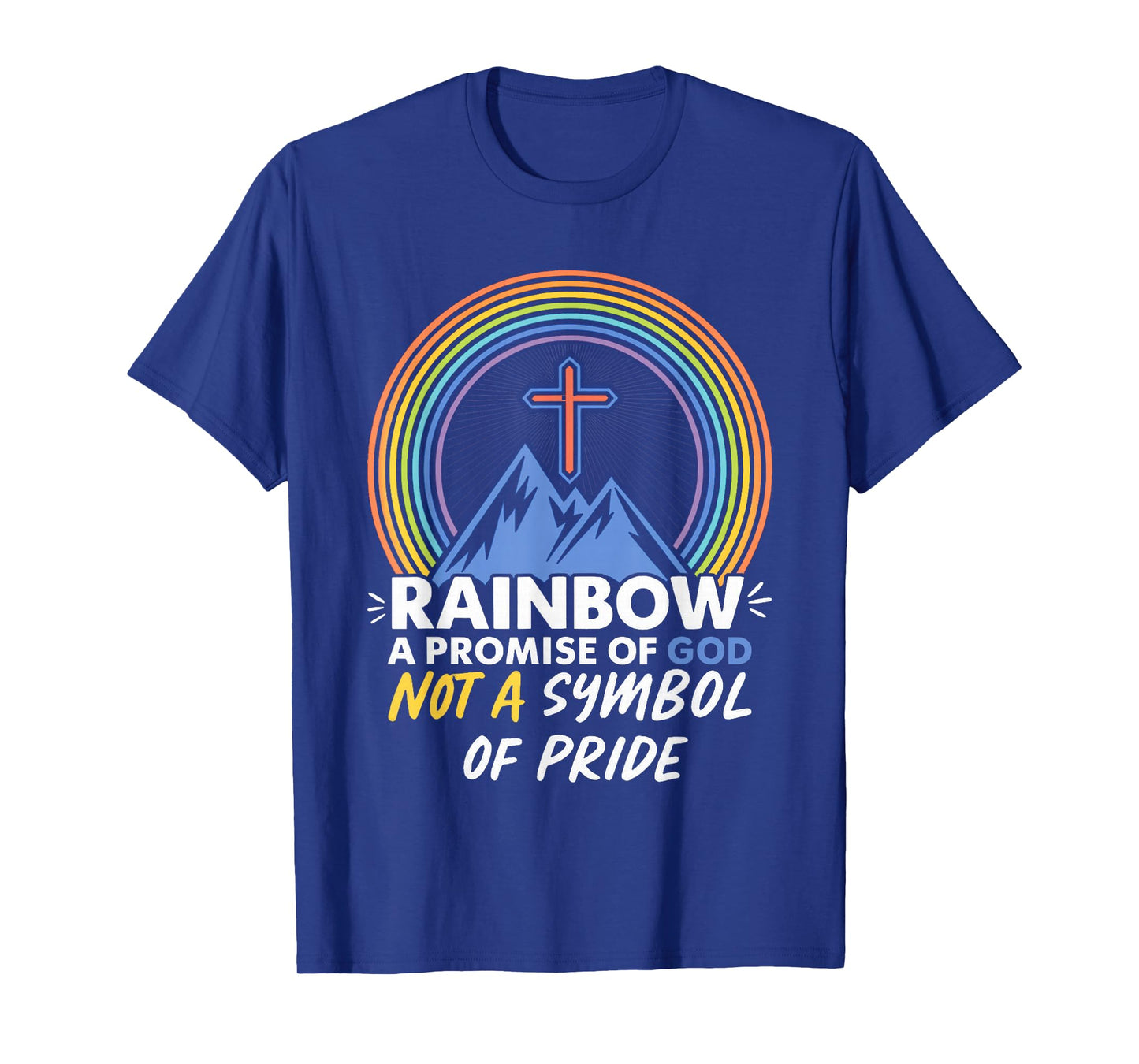 Rainbow A Promise of God Not A Symbol of Pride - Pride Month T-Shirt