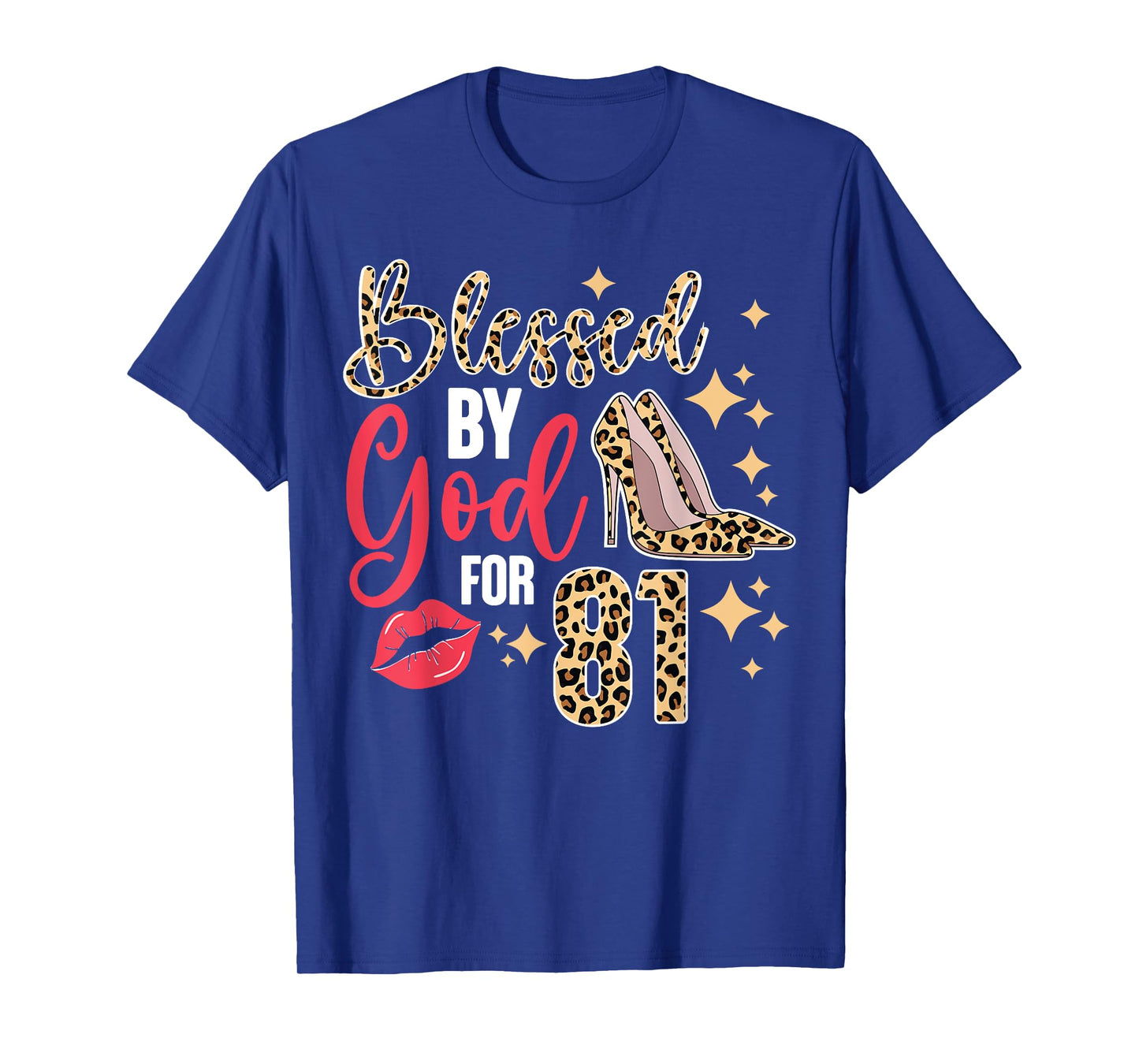 Blessed By God 81 Year Old 81st Birthday It's My 81st Bday T-Shirt