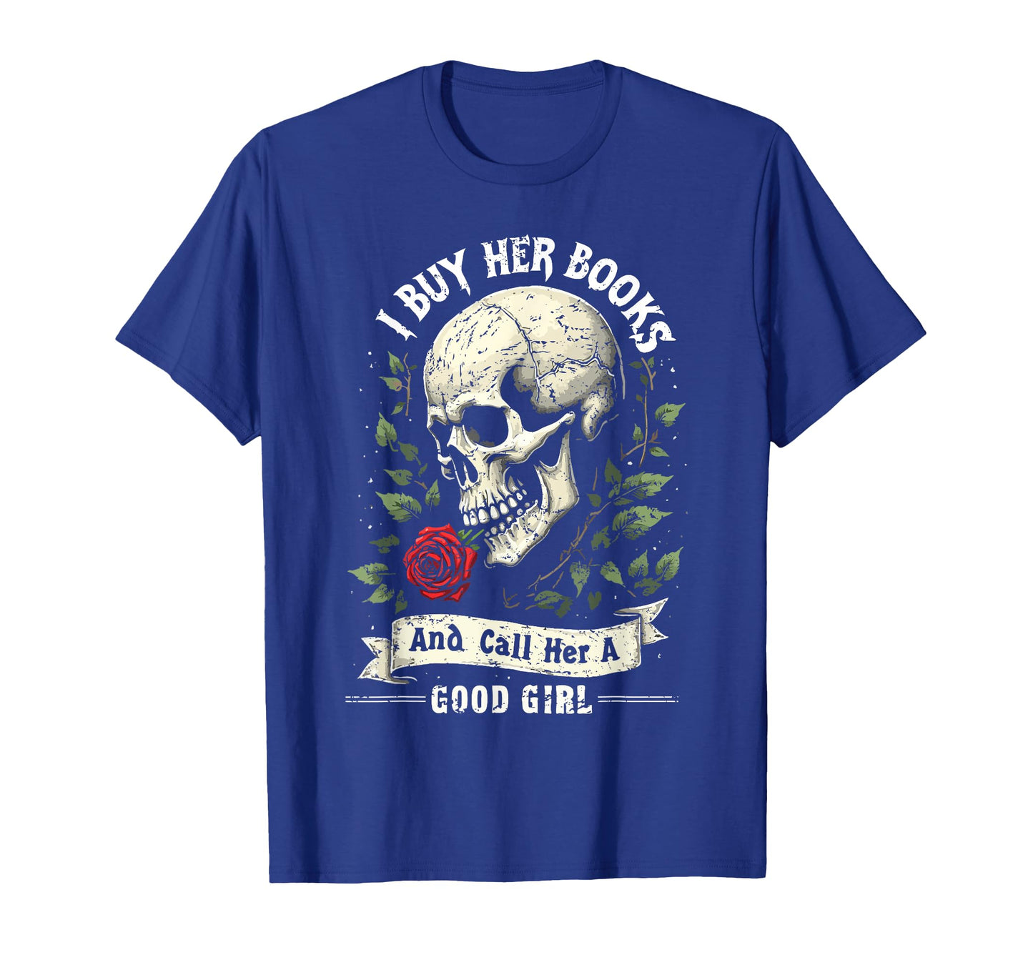 I Buy Her Books And Call Her A Good Girl Book Lover T-Shirt