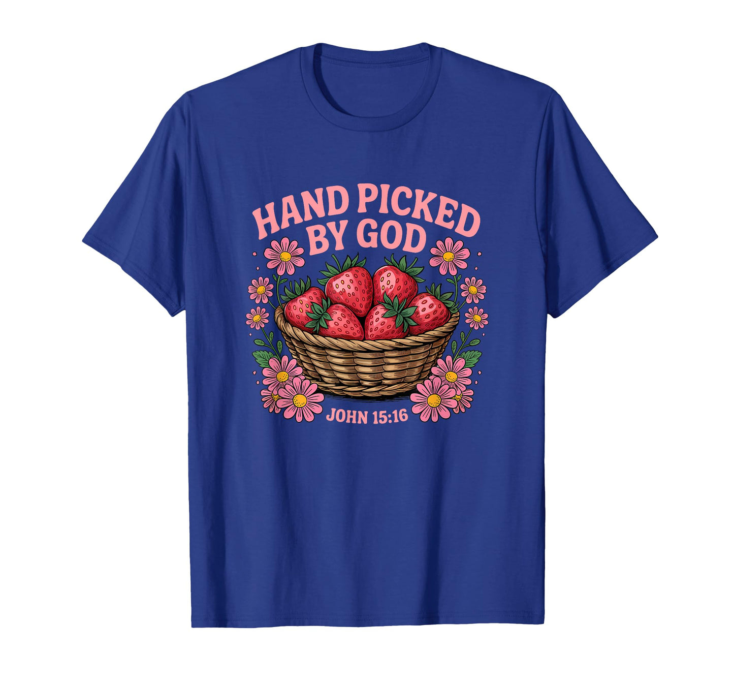 Hand Picked by God Cute Strawberry Bible Verse John 15:16 T-Shirt