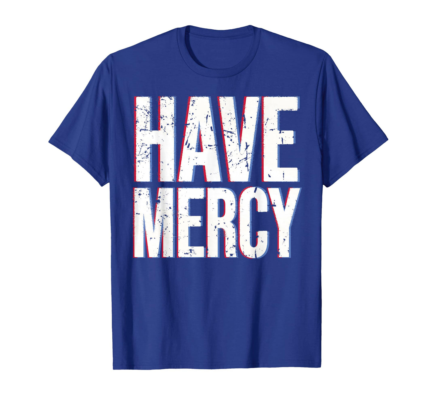 Have Mercy Shirt T-Shirt