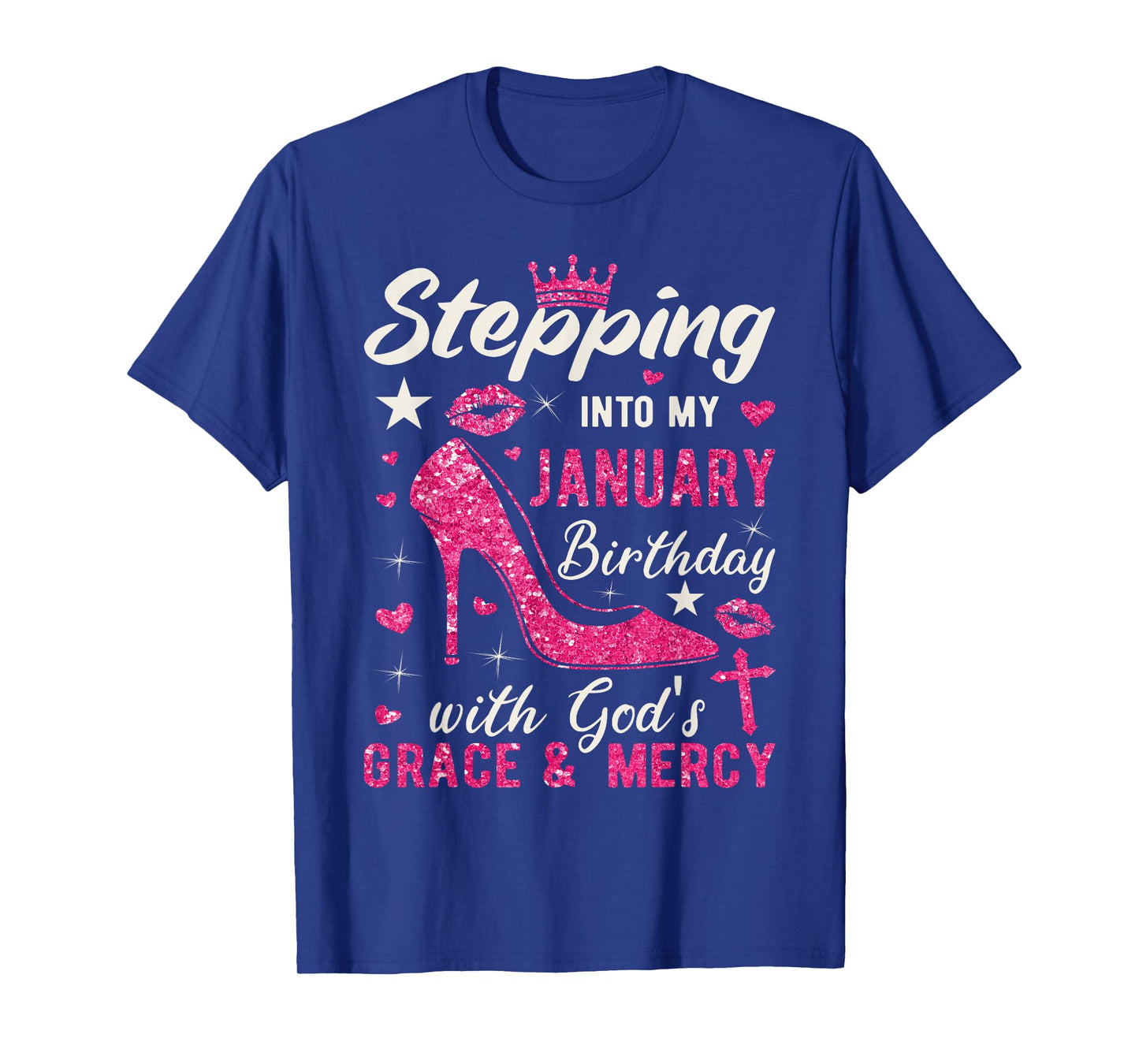 Stepping Into My January Birthday With Gods Grace And Mercy T-Shirt