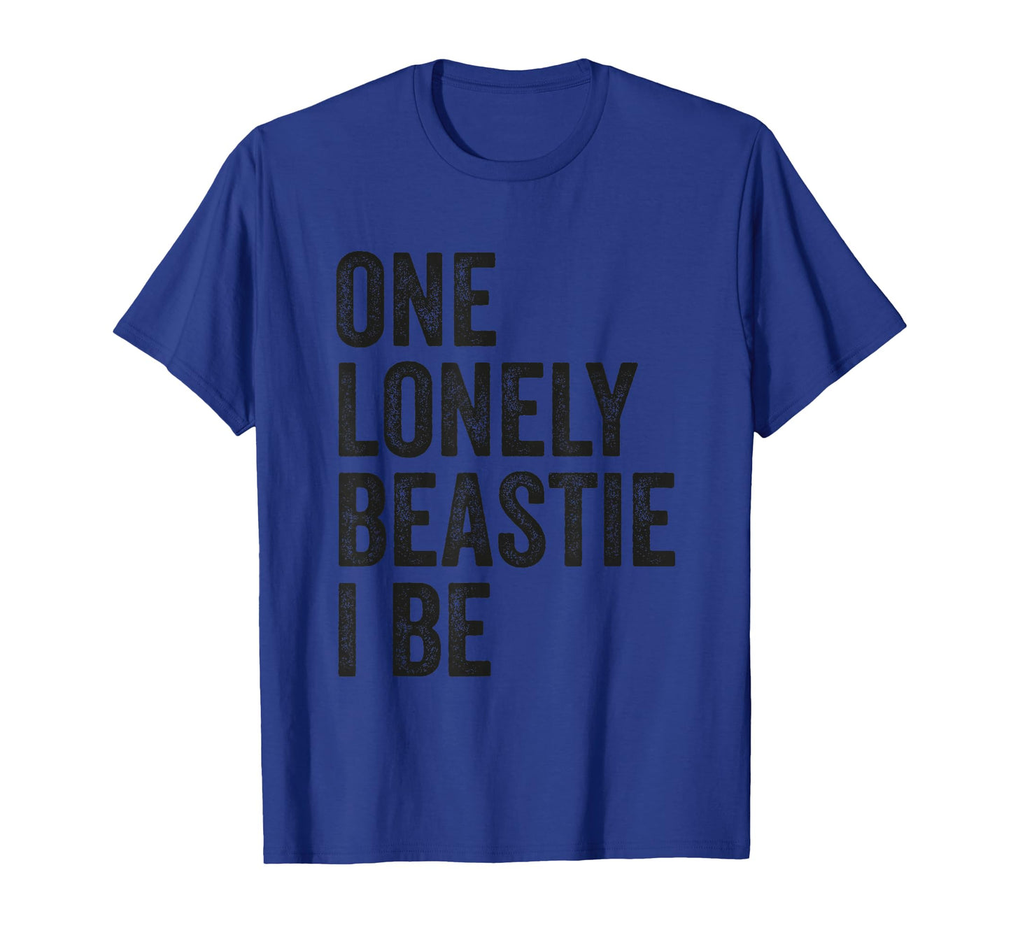 One Lonely Beastie I Be Funny Quote Sarcastic T-Shirt