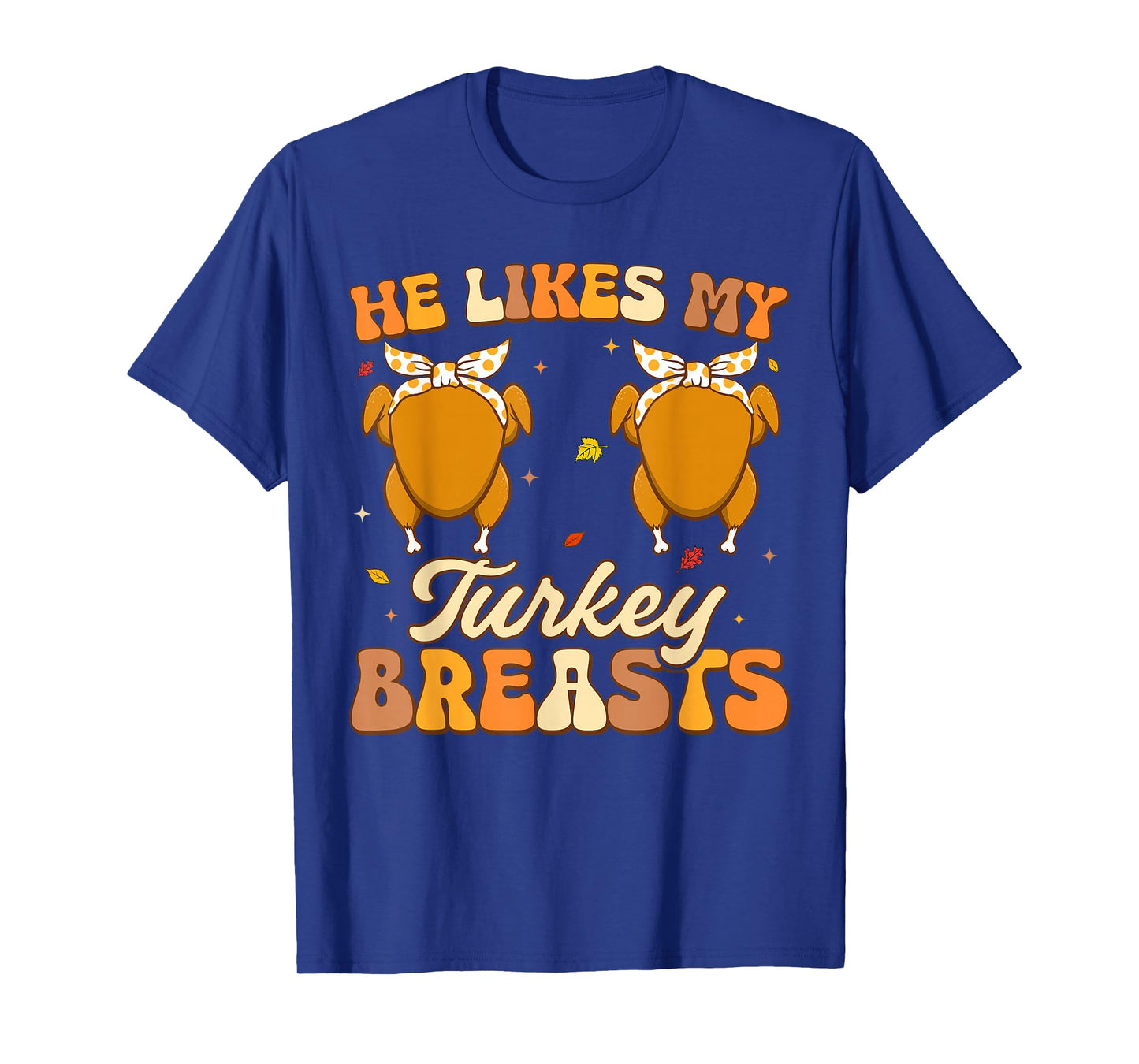 He Likes My Turkey Breasts Couple Matching Thanksgving Women T-Shirt
