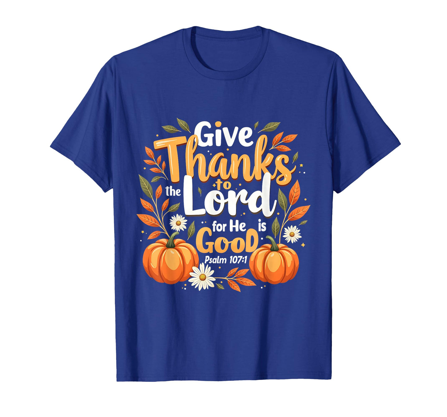 Give Thanks to The Lord Faithful Fall Bible Verse Tee T-Shirt