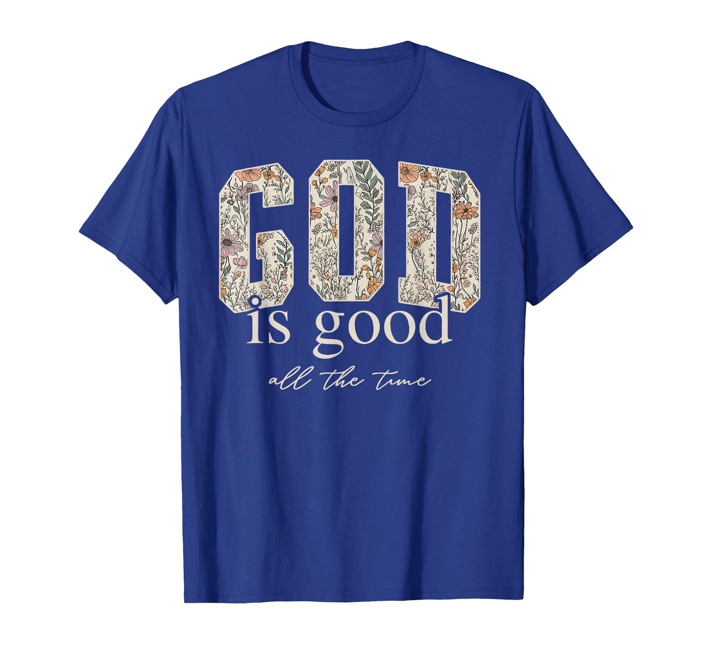 God is Good All The Time Religious Christian Jesus Flower T-Shirt