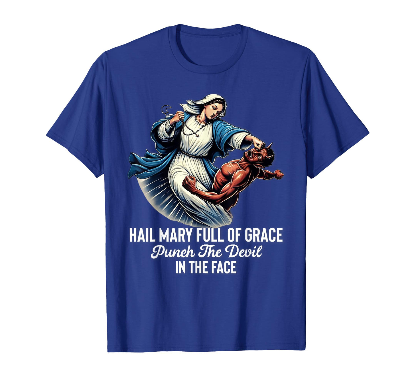 Hail Mary Full of Grace Punch the Devil in the Face Catholic T-Shirt
