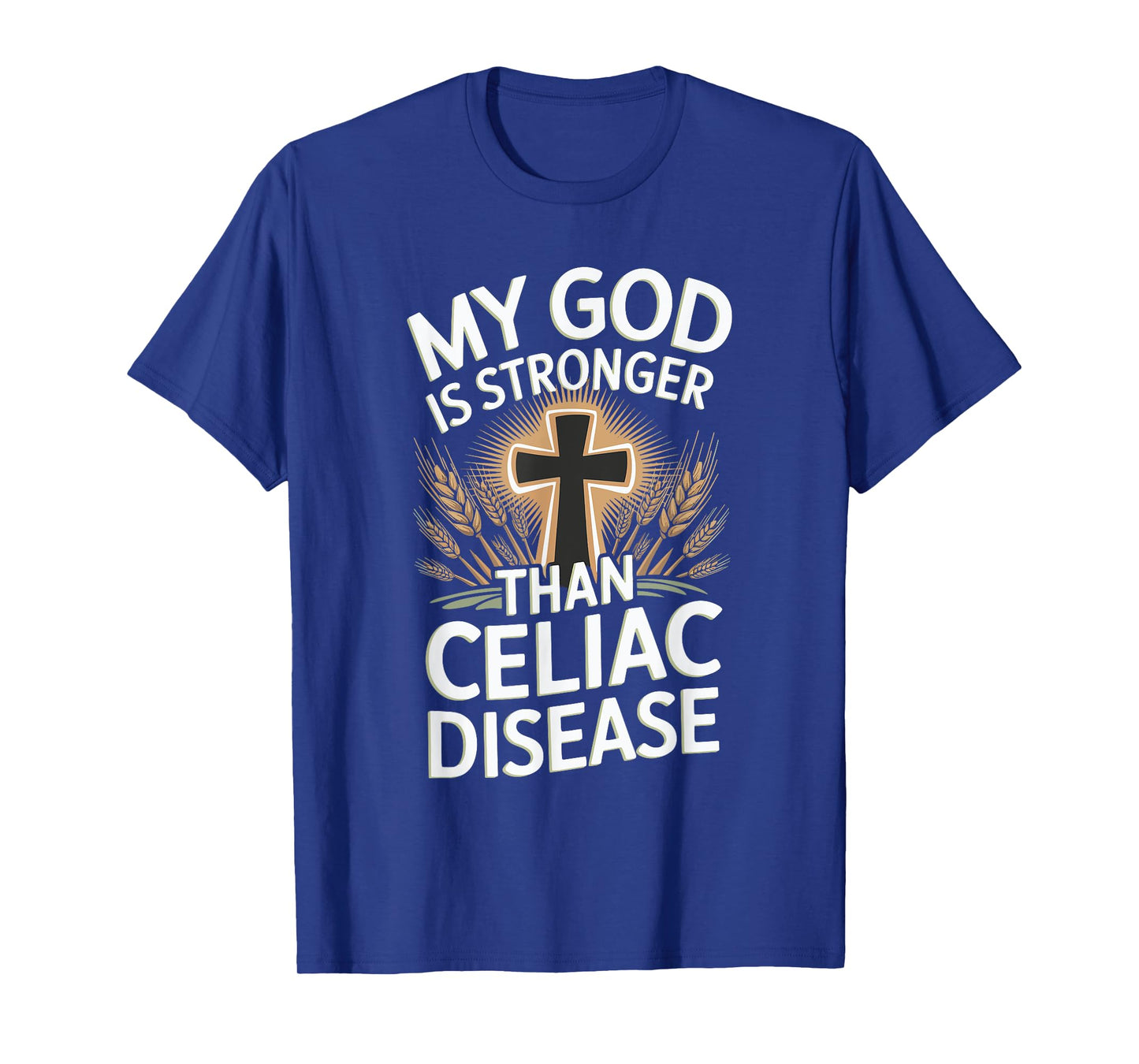 My God Is Stronger Than Celiac Disease T-Shirt