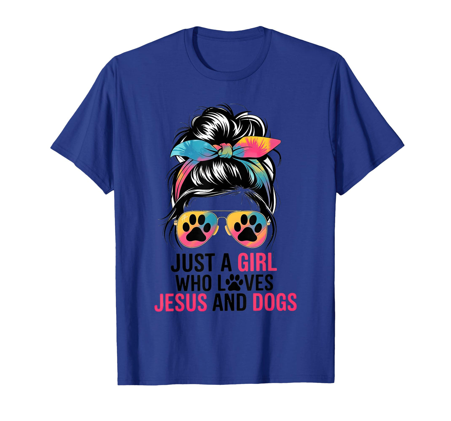 Just A Girl Who Loves Jesus And Dogs Messy Hair Bun Funny T-Shirt