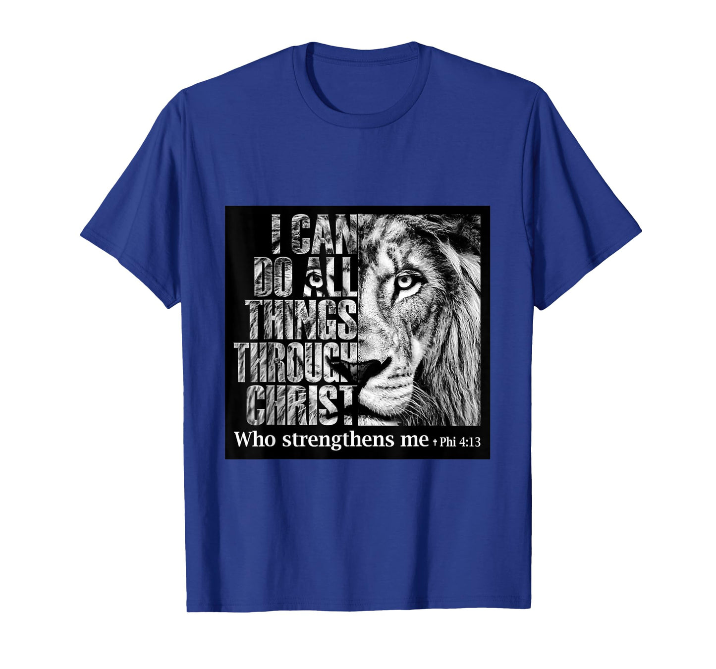 I Can Do All Things Through Christ Who Strengthens Me T-Shirt