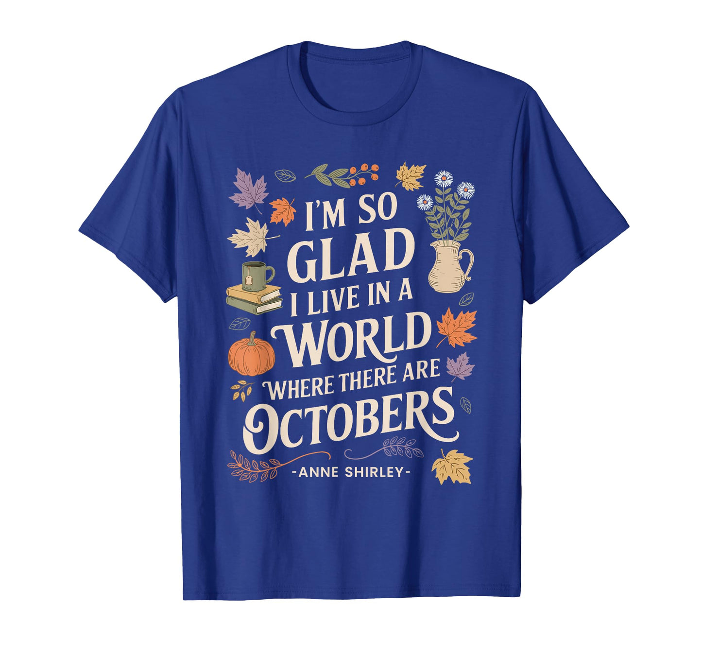 Fall Literature Quote October Anne T-Shirt