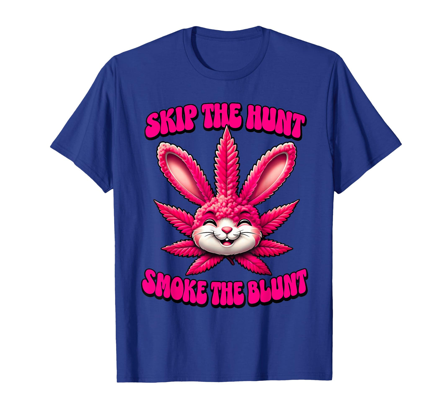 Happy 420 Easter Skip The Hunt Smoke The Blunt Bunny Smoking T-Shirt
