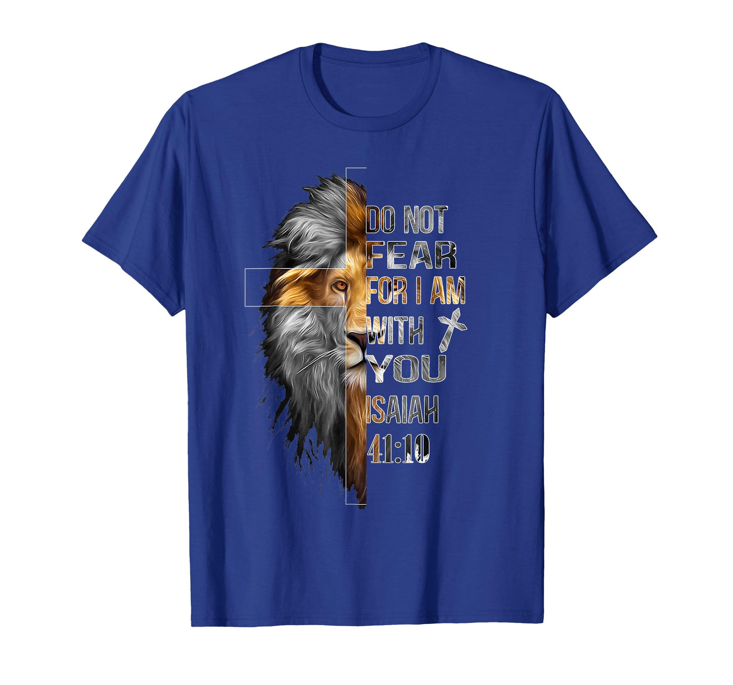 Do Not Fear For I Am With You Isaiah 41:10 Lion Of Judah T-Shirt