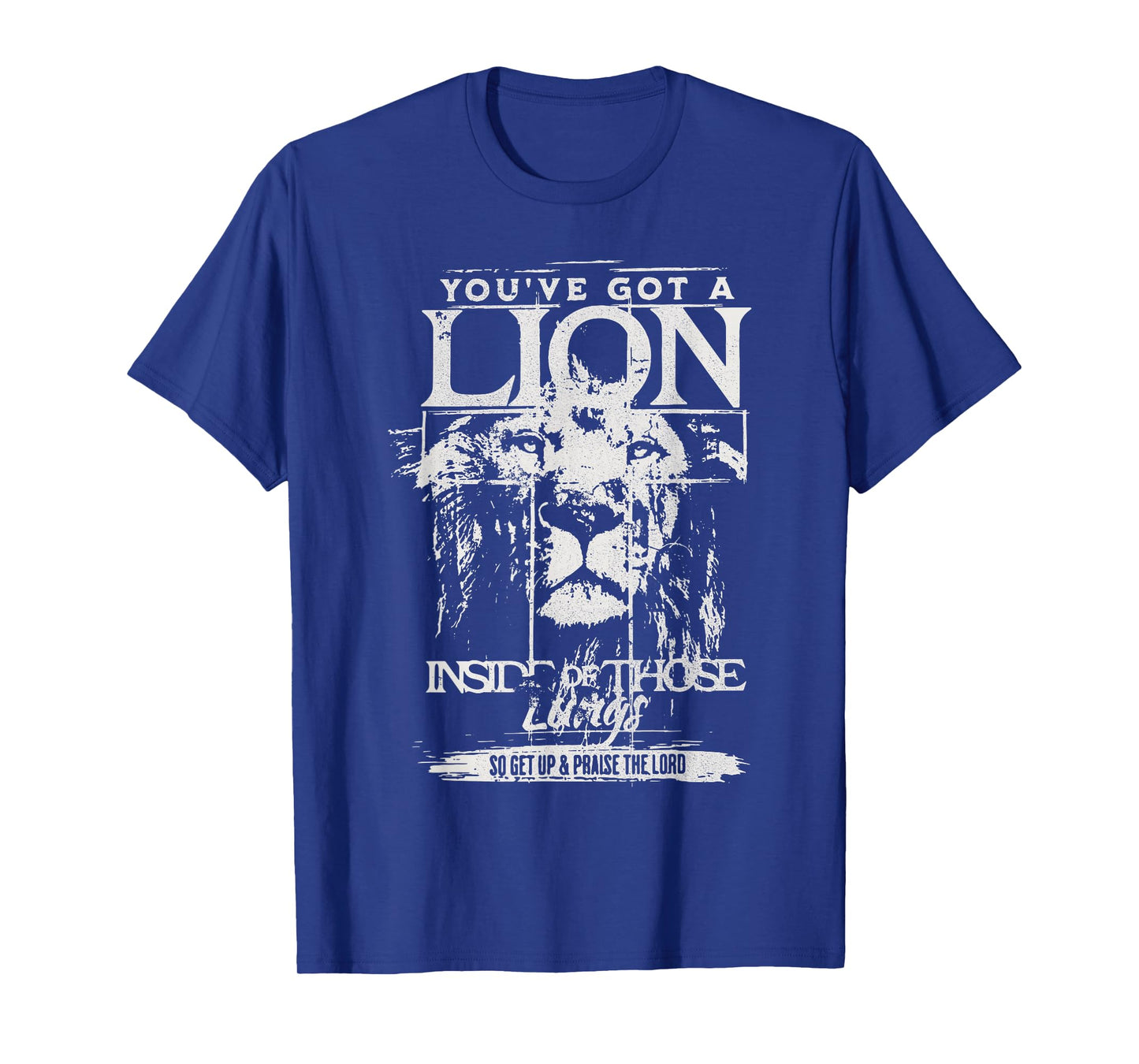 You've Got a Lion Inside of Those Lungs Praise The Lord T-Shirt