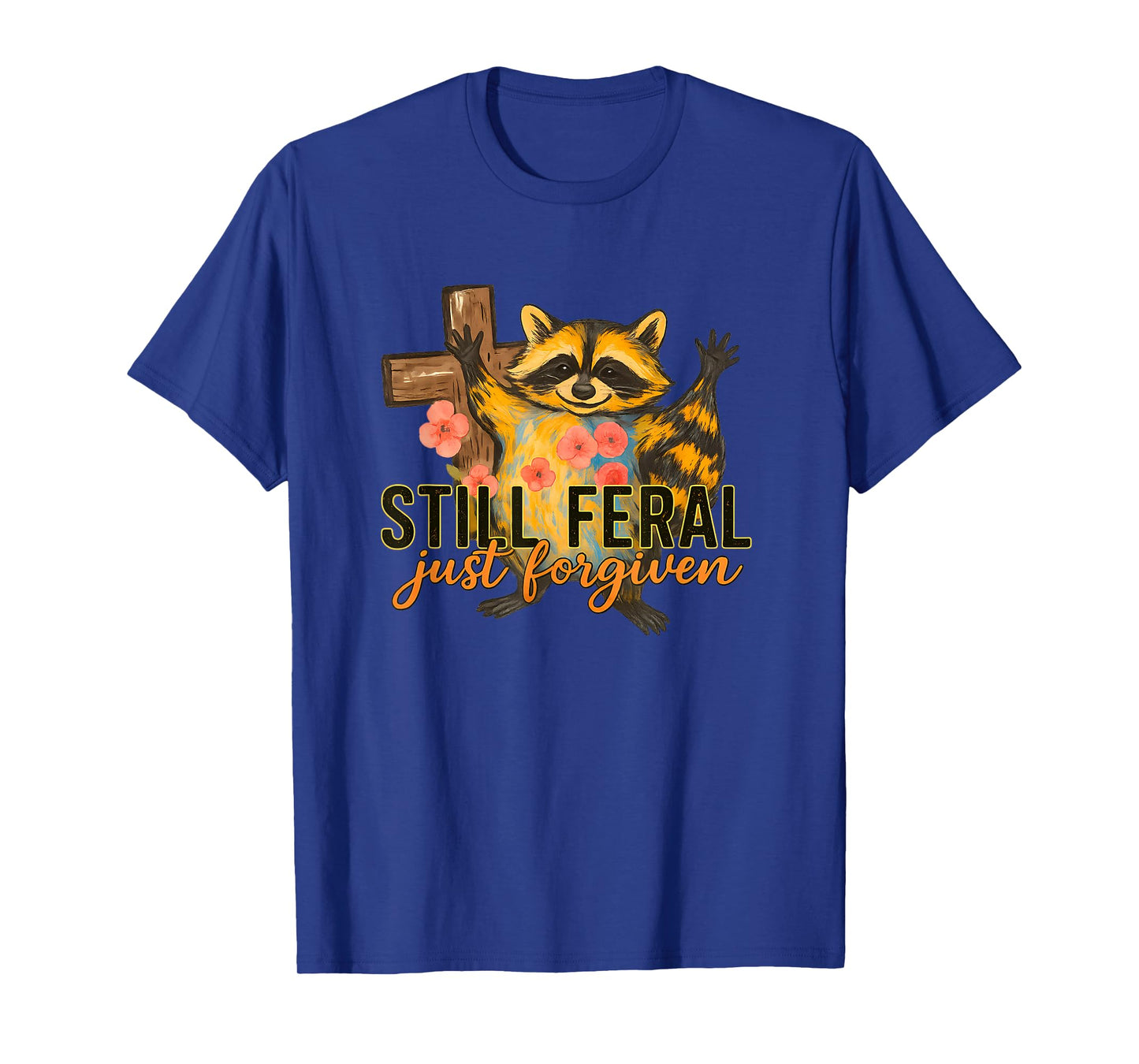Cute Still Feral Just Forgiven Funny Christian Raccoon Faith T-Shirt