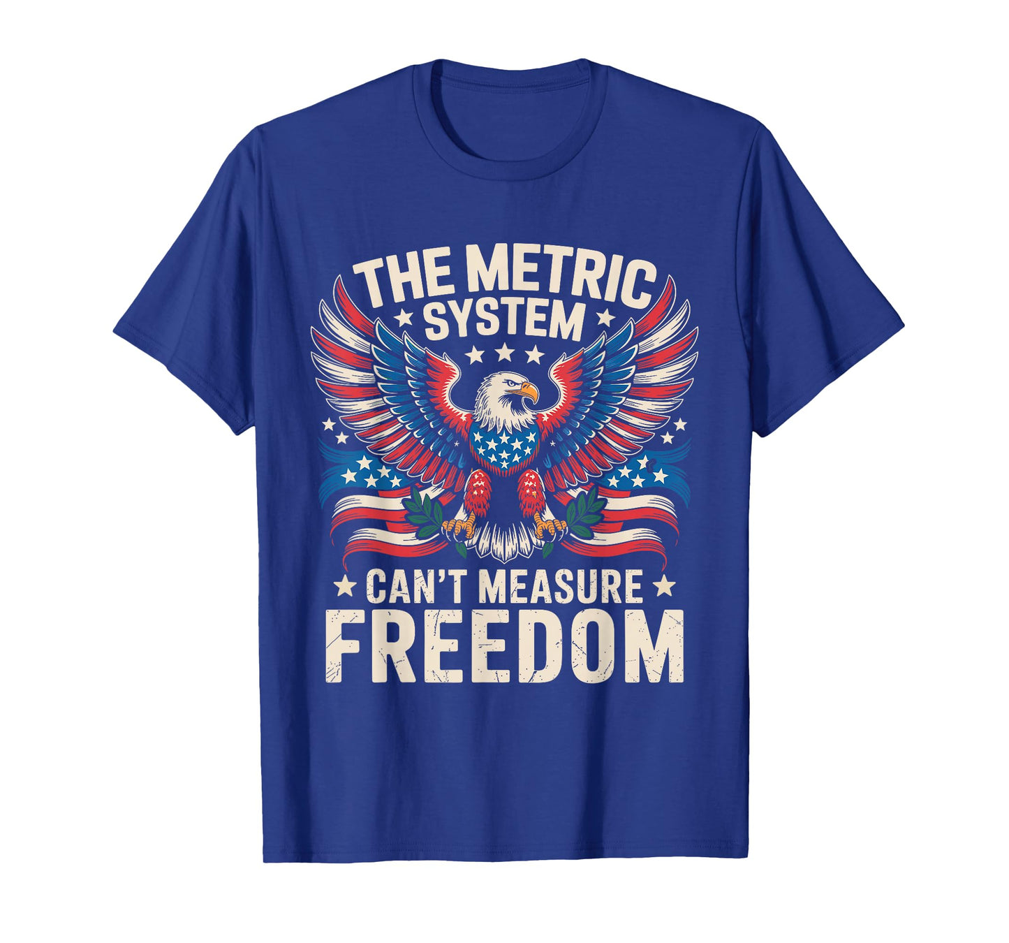 The Metric System Can't Measure Freedom 4th of July T-Shirt