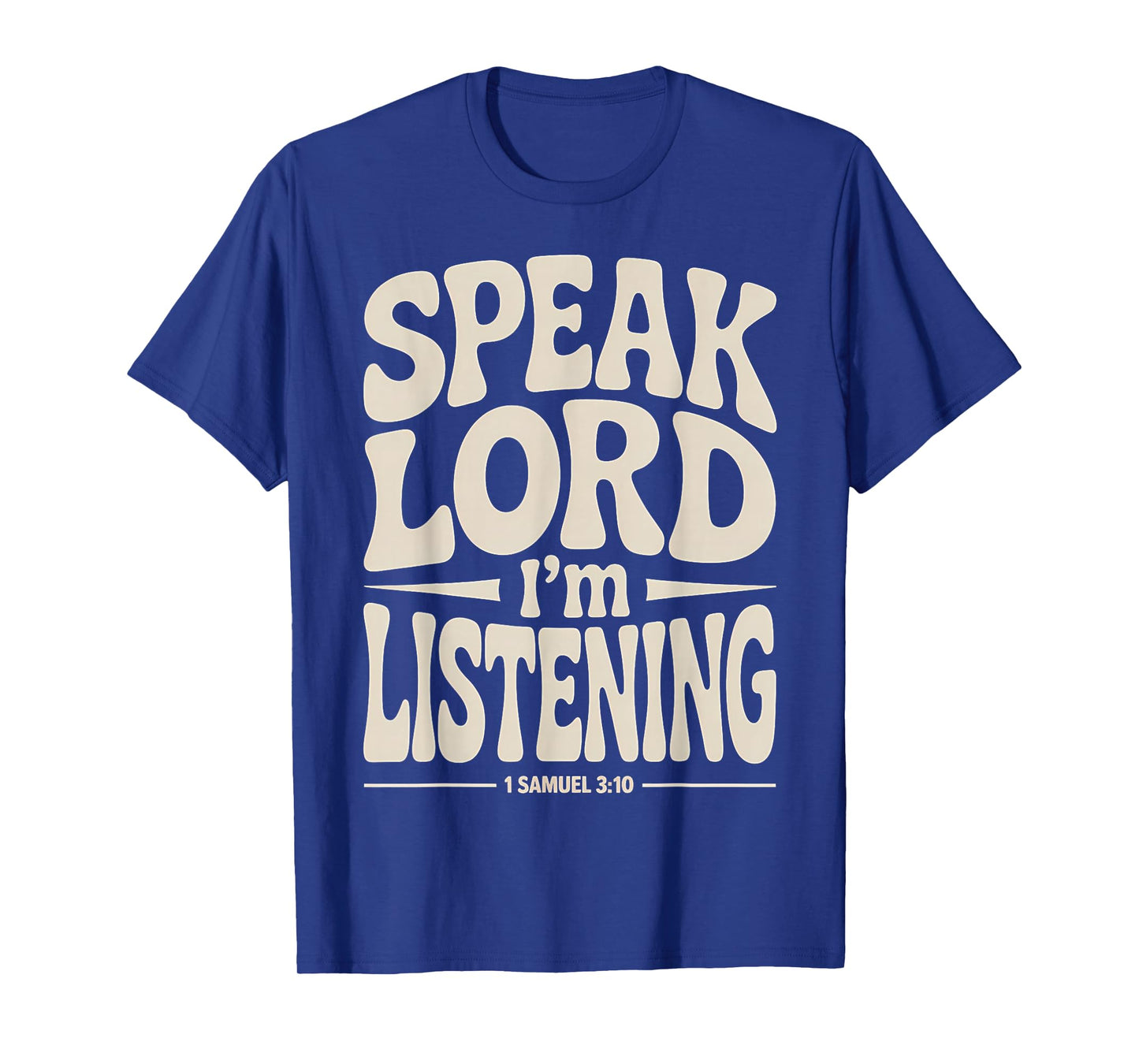Speak Lord I'm Listening 1 Samuel 3:10 T-Shirt