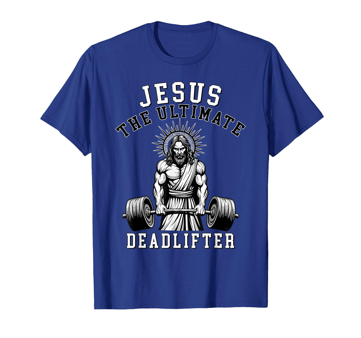 Jesus The Ultimate Deadlifter - Jesus Deadlifting Christian T-Shirt