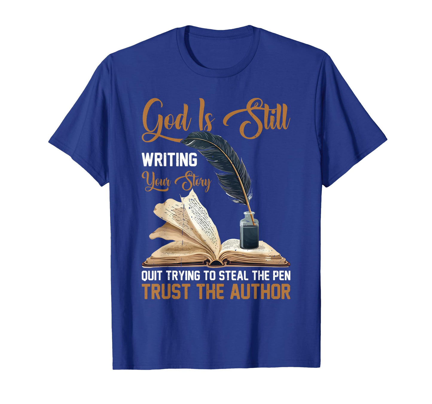 God Is Still Writing Your Story _----- T-Shirt