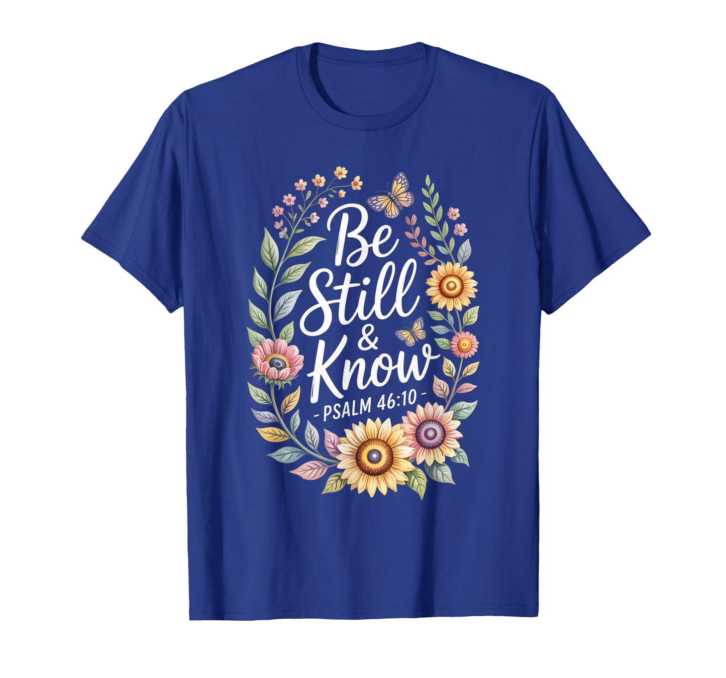 Be Still and Know Psalm 46:10 T-Shirt